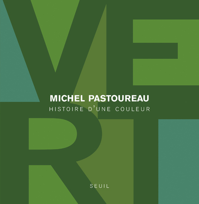 VERT - HISTOIRE D'UNE COULEUR - PASTOUREAU MICHEL - SEUIL