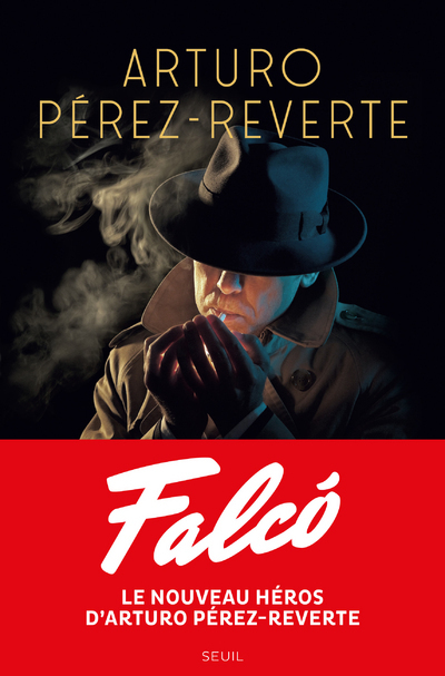 Falcó - Arturo Pérez-Reverte Arturo Pérez-Reverte,  ARTURO PEREZ-REVERTE - SEUIL