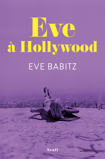 Eve à Hollywood - Eve Babitz - SEUIL