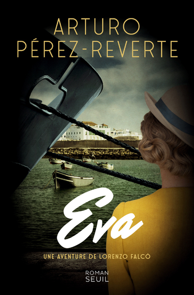 EVA - UNE AVENTURE DE LORENZO FALCO - ARTURO PEREZ-REVERTE - SEUIL