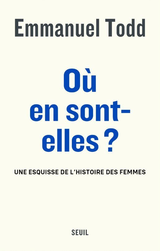 OU EN SONT-ELLES ? - UNE ESQUISSE DE L'HISTOIRE DES FEMMES - TODD EMMANUEL - SEUIL