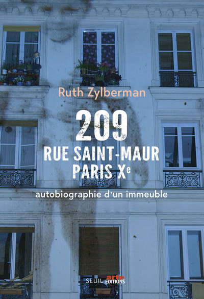 209 RUE SAINT-MAUR, PARIS XE - AUTOBIOGRAPHIE D'UN IMMEUBLE - ZYLBERMAN RUTH - SEUIL