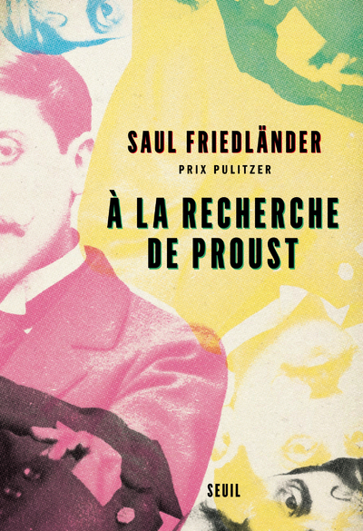 A la recherche de Proust - Saul Friedländer - SEUIL