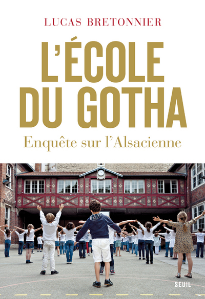 L'ECOLE DU GOTHA - ENQUETE SUR L'ALSACIENNE - BRETONNIER LUCAS - SEUIL