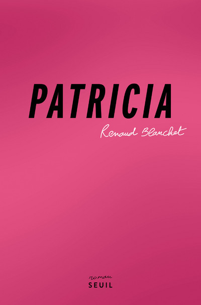 Patricia - Renaud Blanchet - SEUIL