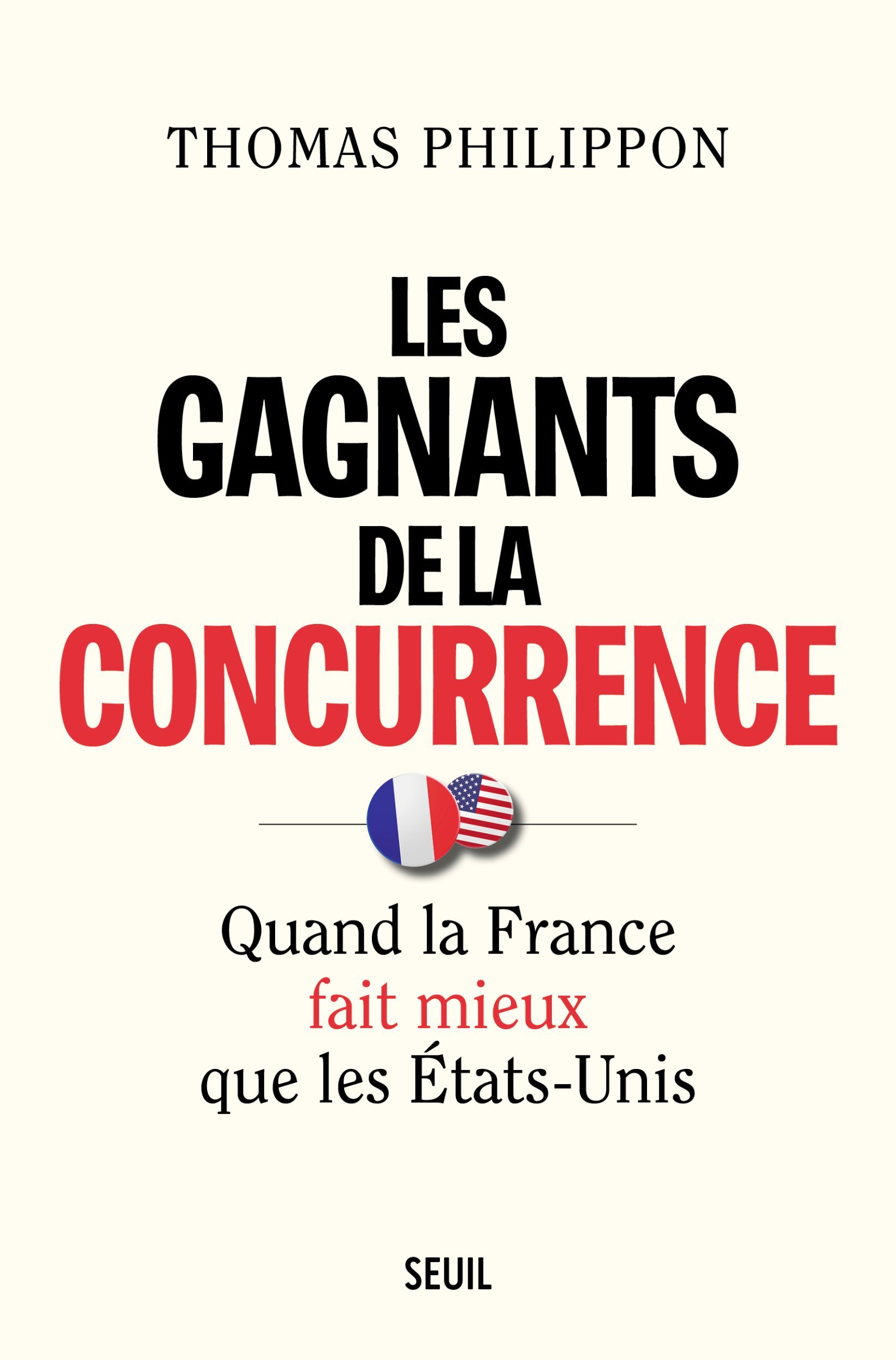 LES GAGNANTS DE LA CONCURRENCE - QUAND LA FRANCE FAIT MIEUX QUE LES ETATS-UNIS - PHILIPPON THOMAS - SEUIL