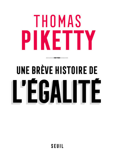 Une brève histoire de l'égalité - Thomas Piketty - SEUIL