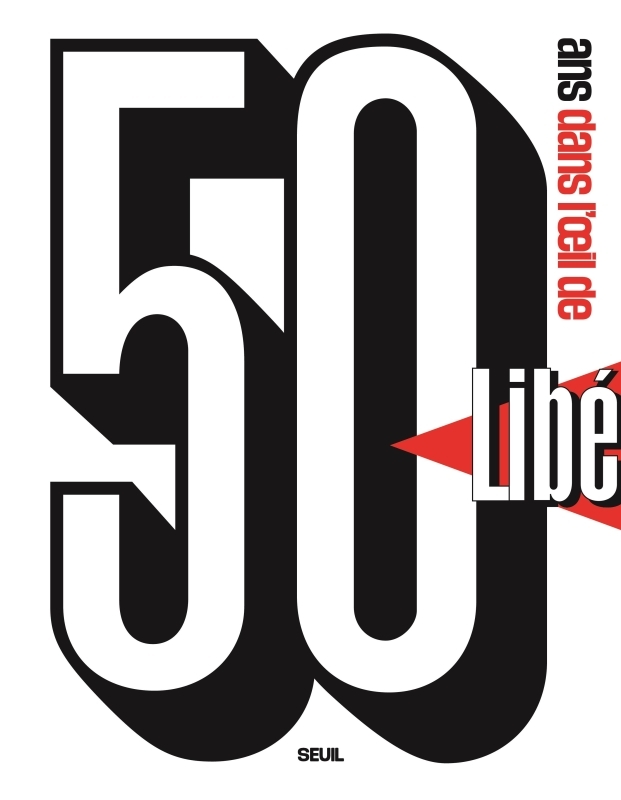 50 ANS DANS L'OEIL DE LIBERATION - CHARRIER/ROTMAN - SEUIL