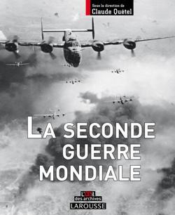LA SECONDE GUERRE MONDIALE - Claude Quétel, Philippe Masson - LAROUSSE