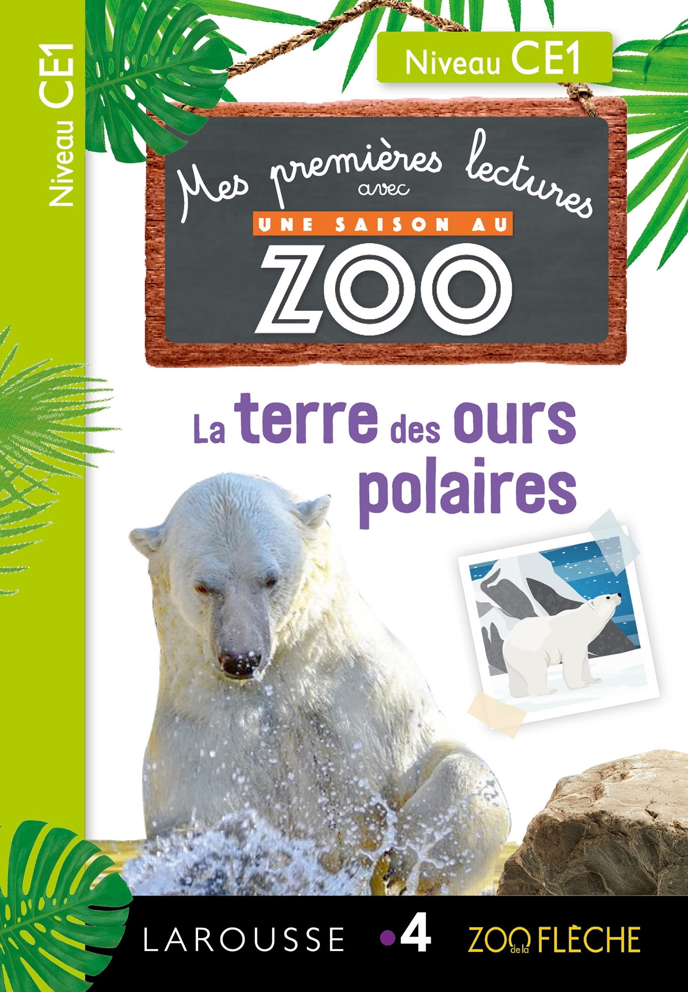 MES PREMIERES LECTURES UNE SAISON AU ZOO - CE1 - LA TERRE DES OURS POLAIRES - FOREST - LAROUSSE