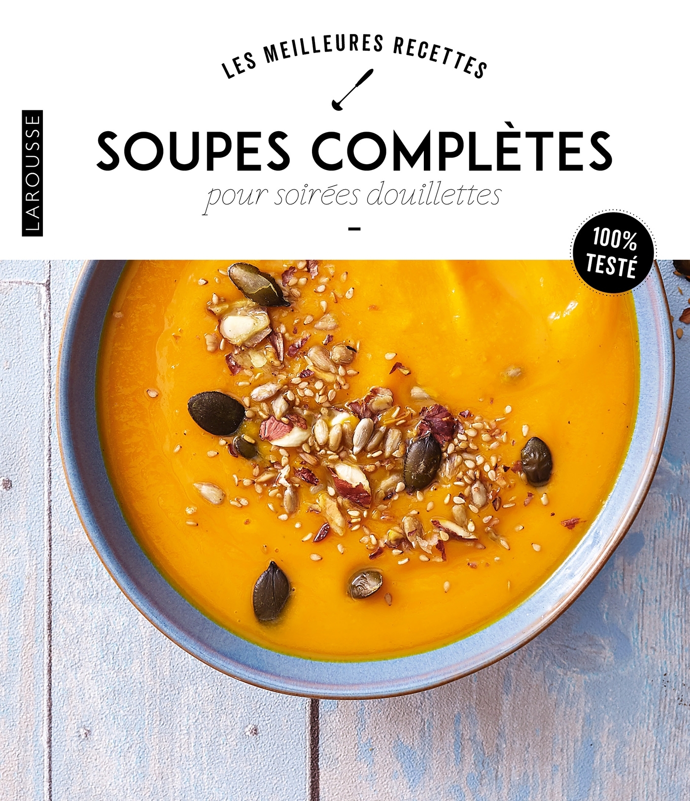 SOUPES COMPLETES POUR SOIREES DOUILLETTES -   - LAROUSSE