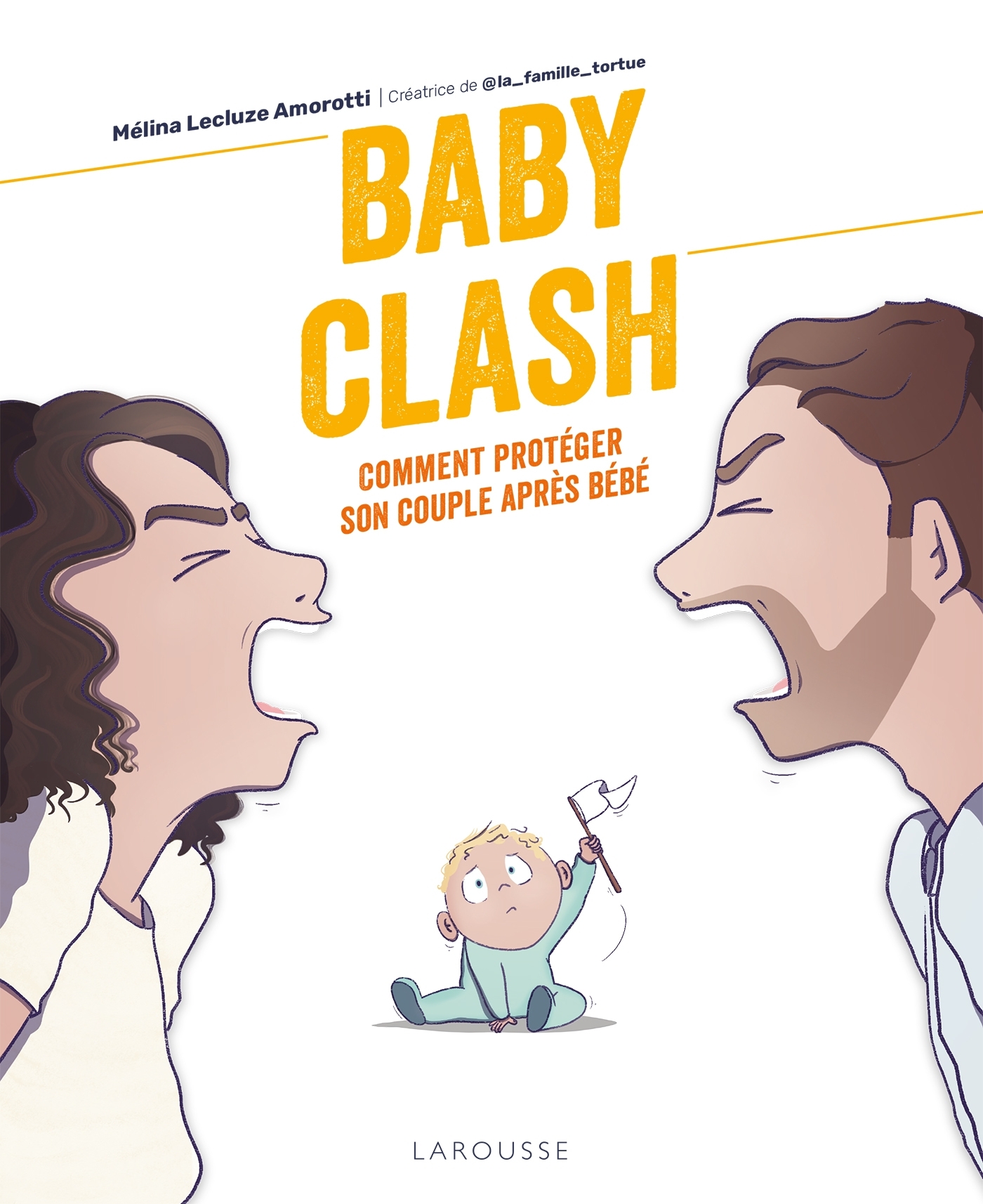 BABY CLASH - COMMENT PROTEGER SON COUPLE APRES BEBE - LECLUZE AMOROTTI M. - LAROUSSE