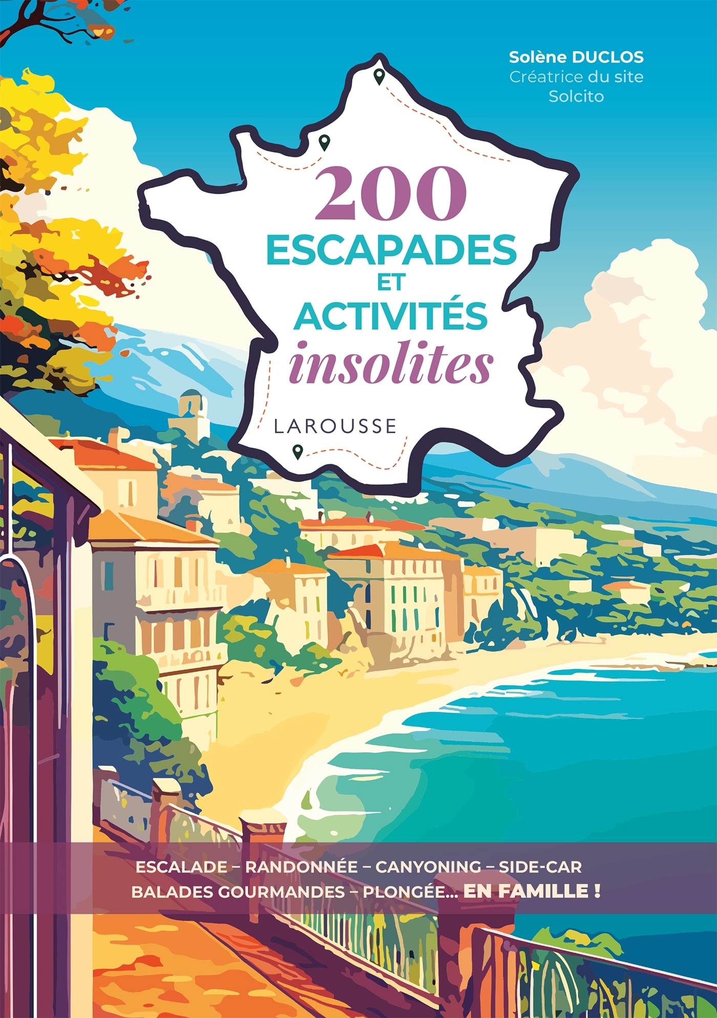 200 escapades et activités insolites - Solène Duclos - LAROUSSE