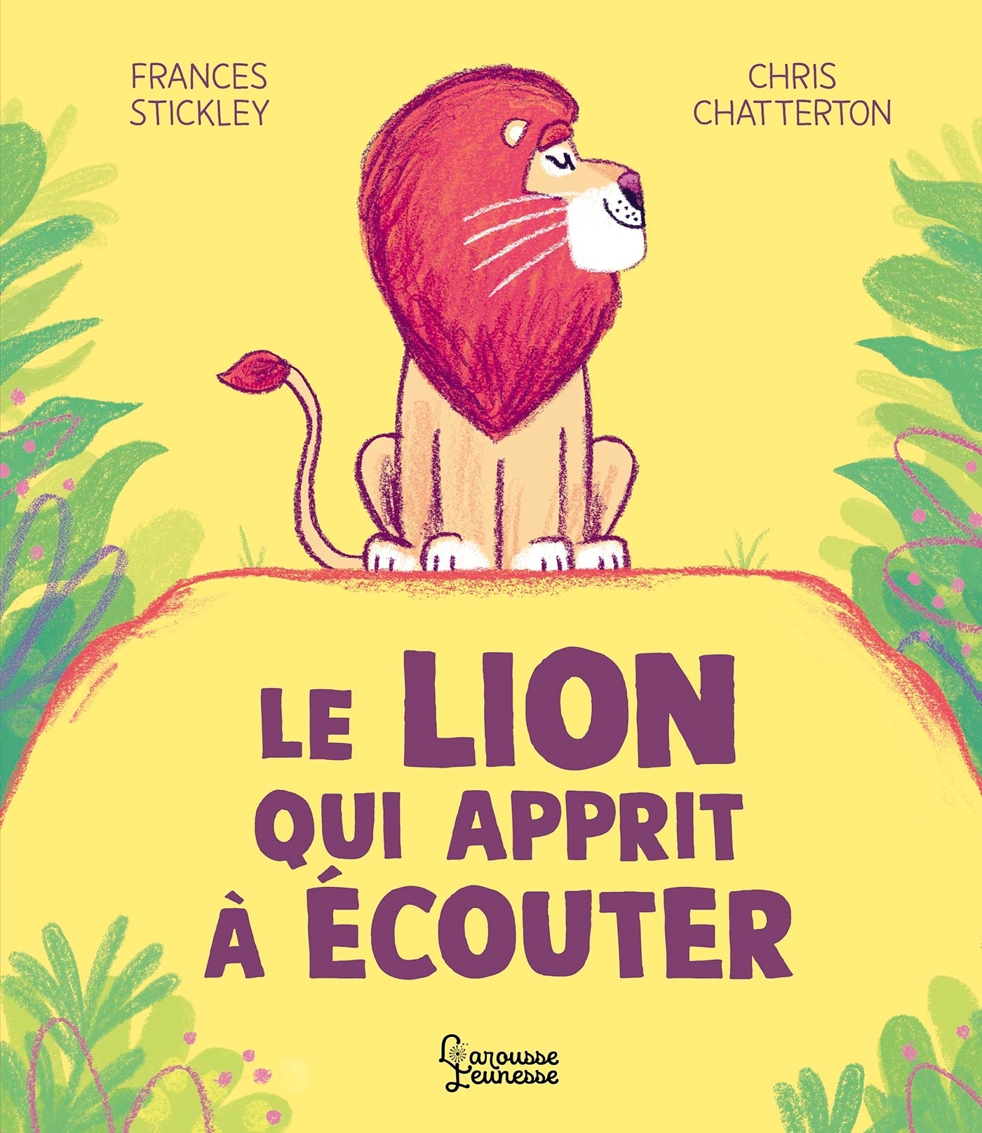 Le lion qui apprit à écouter - Chris Chatterton - LAROUSSE