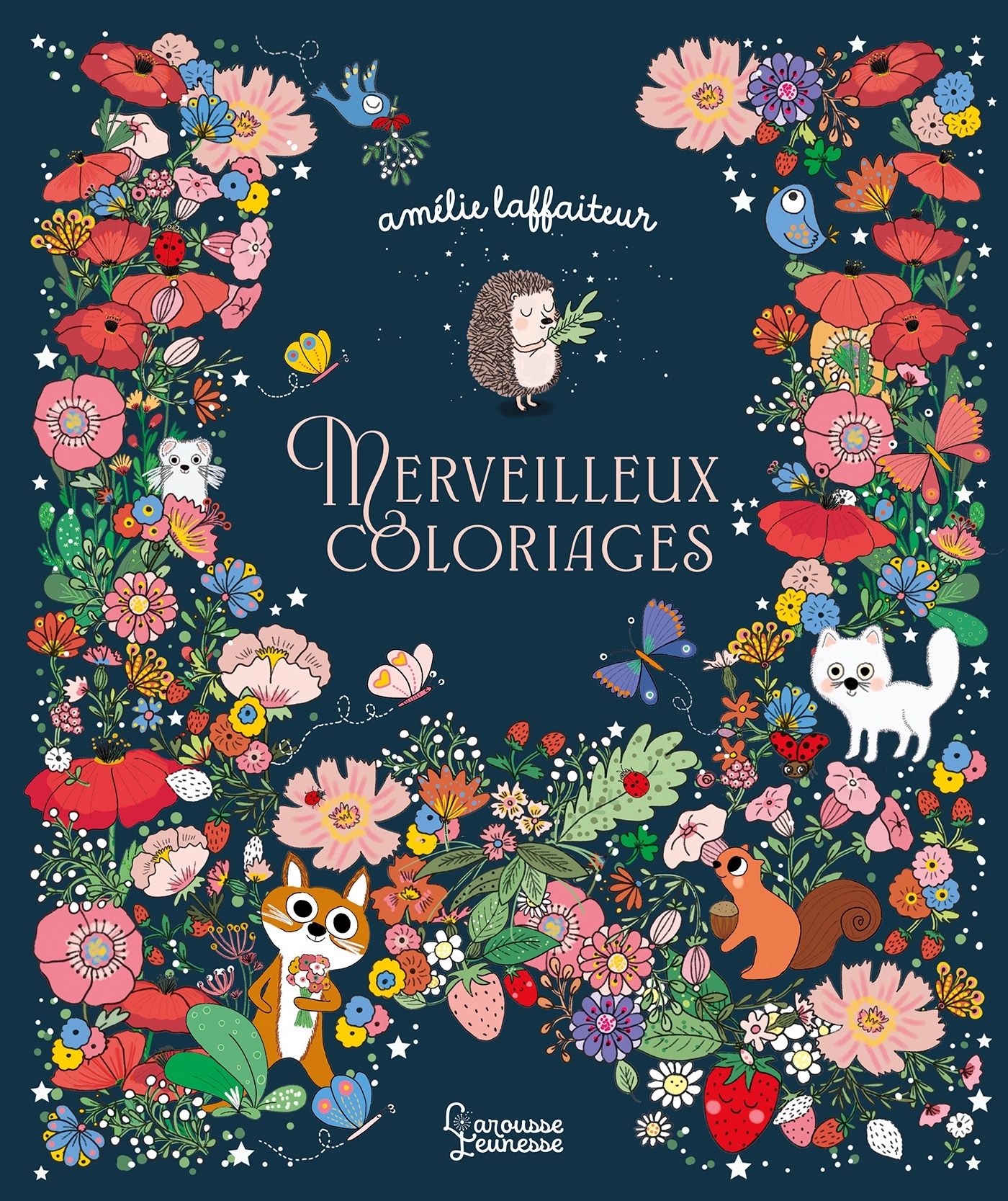 Merveilleux coloriages - AMÉLIE LAFFAITEUR - LAROUSSE