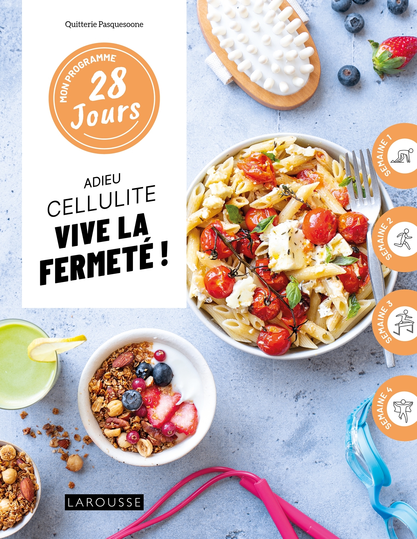 Mon programme 28 jours : Adieu cellulite, vive la fermeté ! - Quitterie Pasquesoone, Fabrice Besse - LAROUSSE