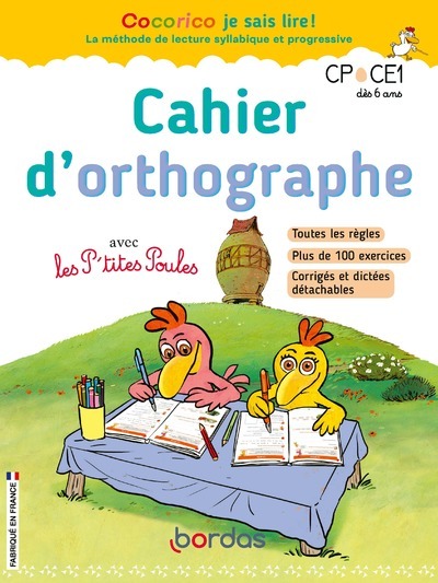 COCORICO JE SAIS LIRE ! - CAHIER D'ORTHOGRAPHE AVEC LES P'TITES POULES - Marie-Christine Olivier - BORDAS