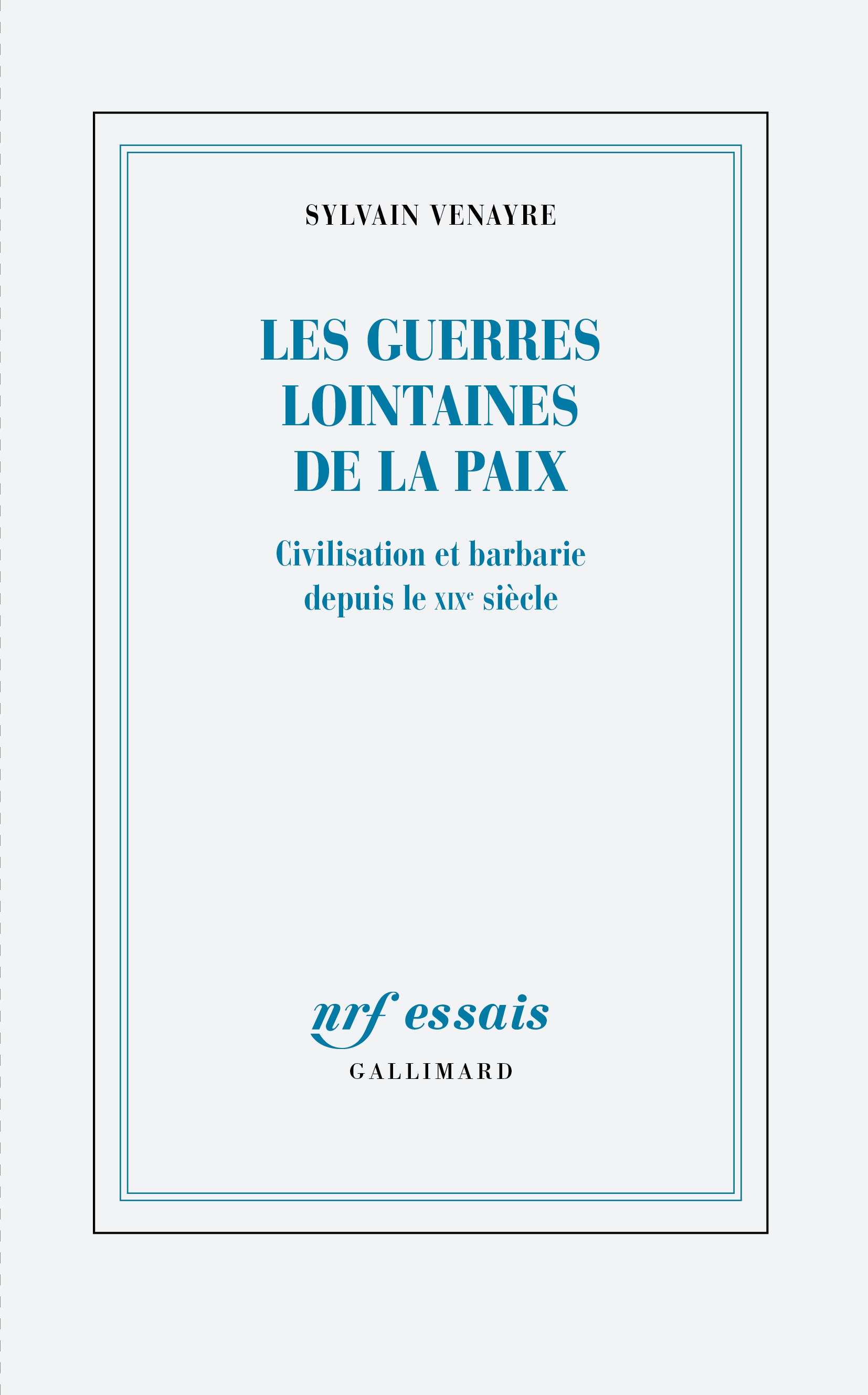 LES GUERRES LOINTAINES DE LA PAIX - CIVILISATION ET BARBARIE DEPUIS LE XIX  SIECLE - VENAYRE SYLVAIN - GALLIMARD