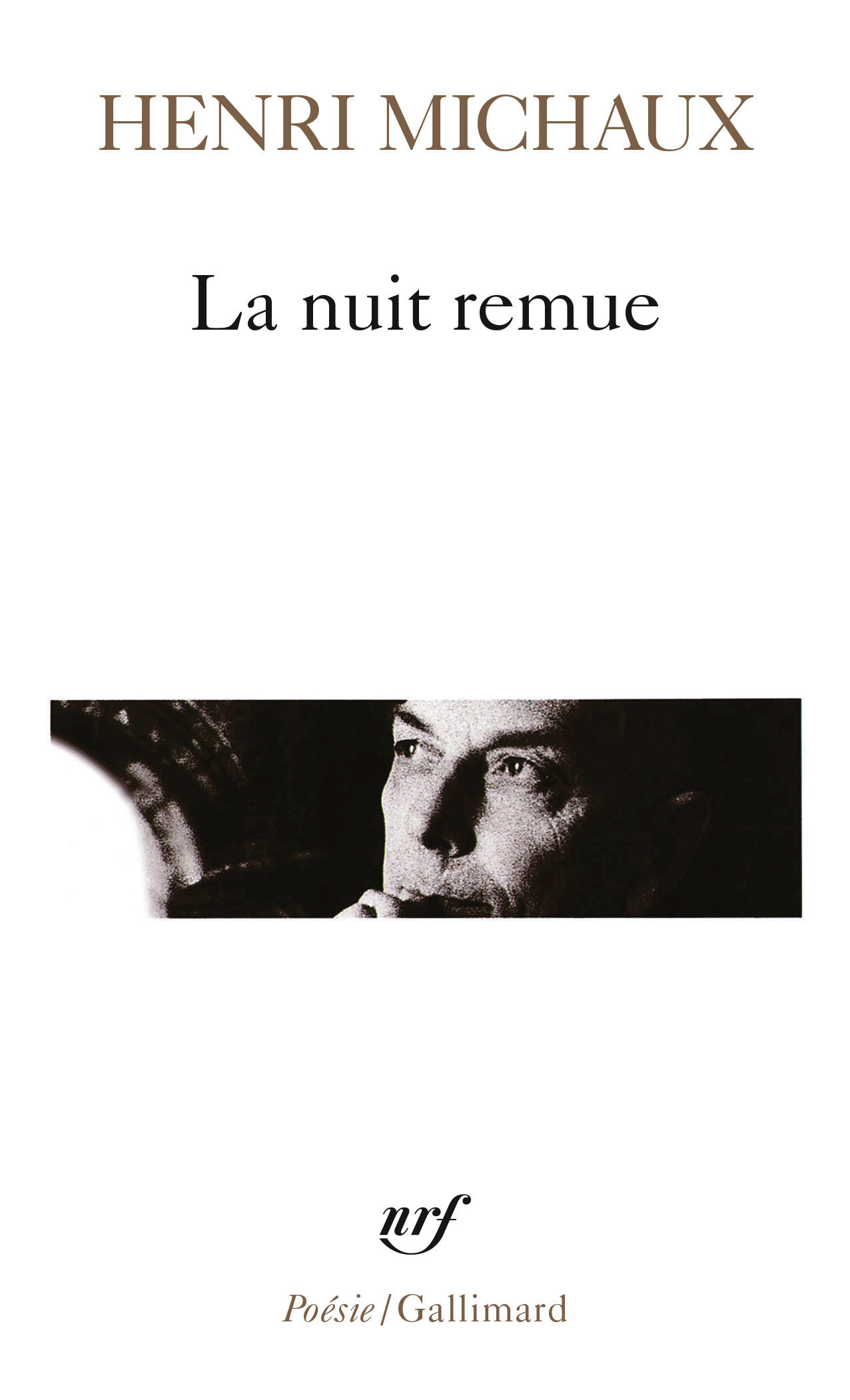 LA NUIT REMUE - MICHAUX HENRI - GALLIMARD LA NUIT REMUE - MICHAUX HENRI - GALLIMARD