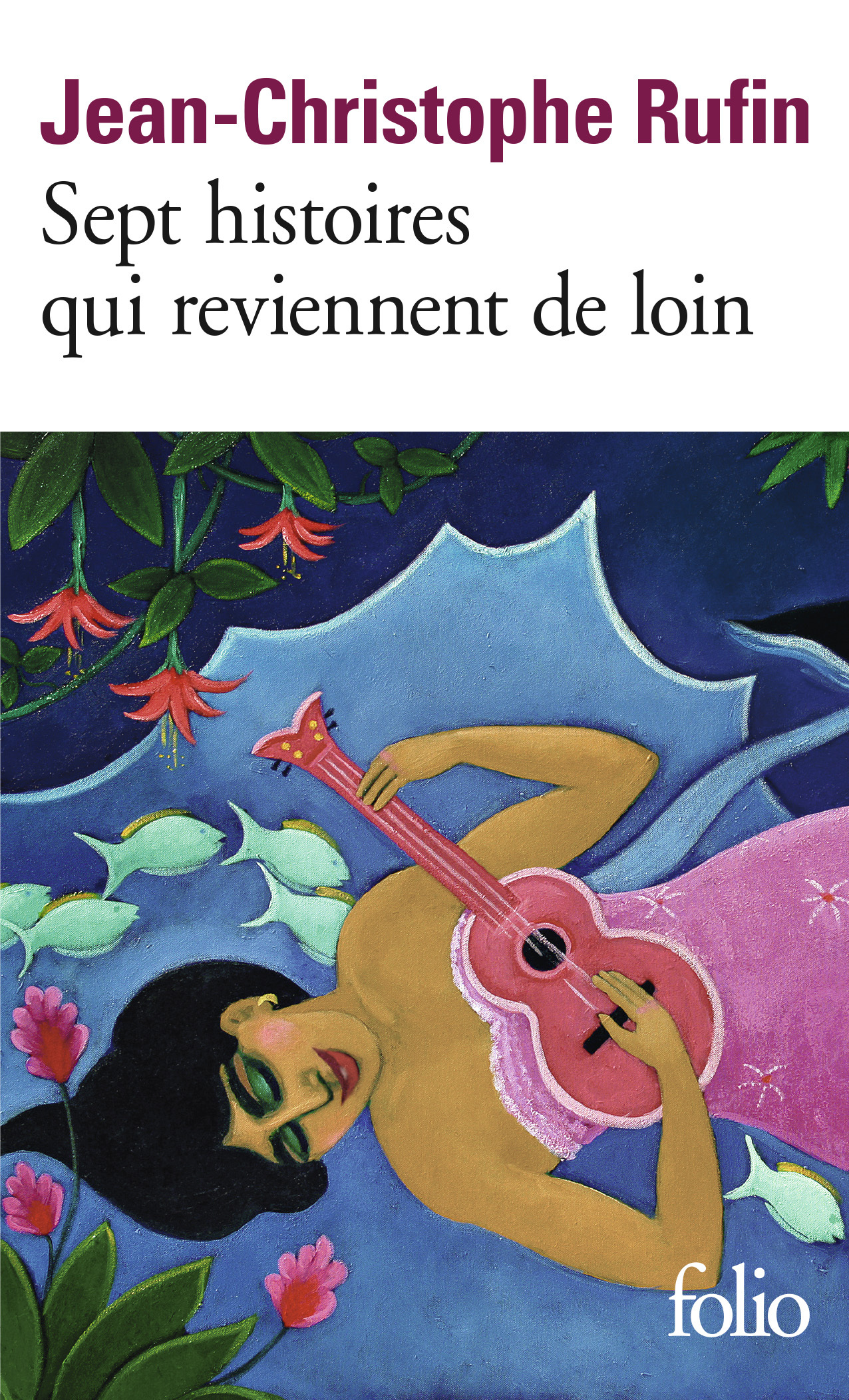 SEPT HISTOIRES QUI REVIENNENT DE LOIN - RUFIN JEAN-CHRISTOPHE - FOLIO