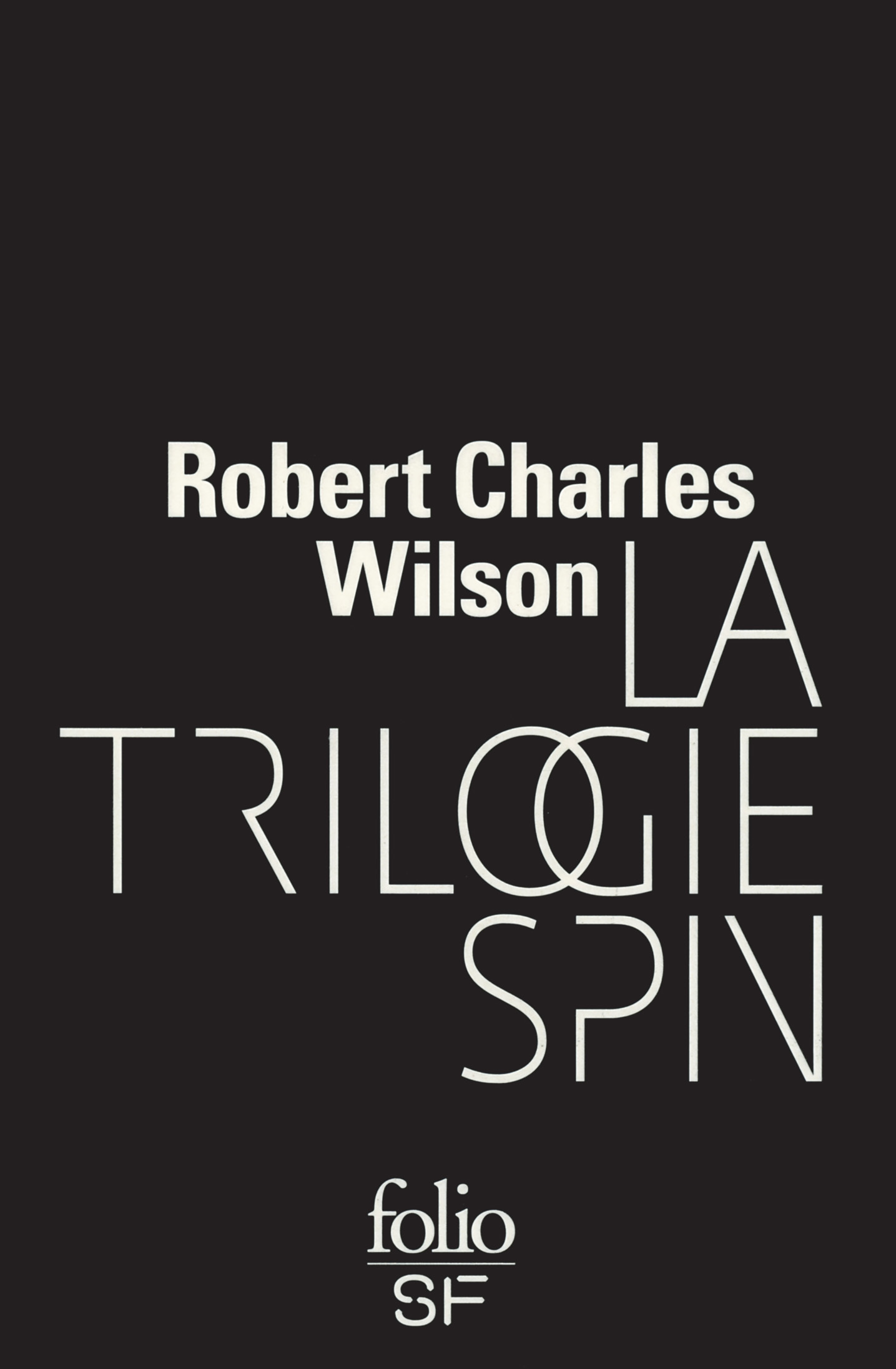 La trilogie Spin - Robert Charles Wilson, Gilles Goullet - FOLIO