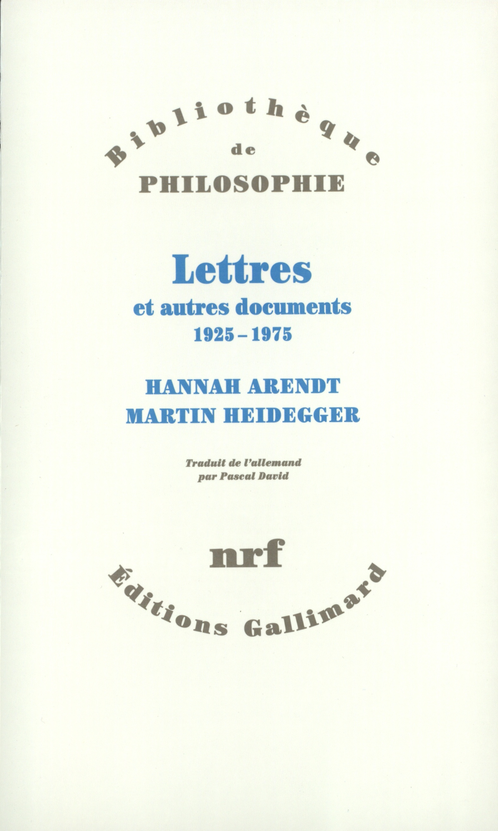 Lettres et autres documents - Hannah Arendt, Martin Heidegger, Pascal DAVID - GALLIMARD