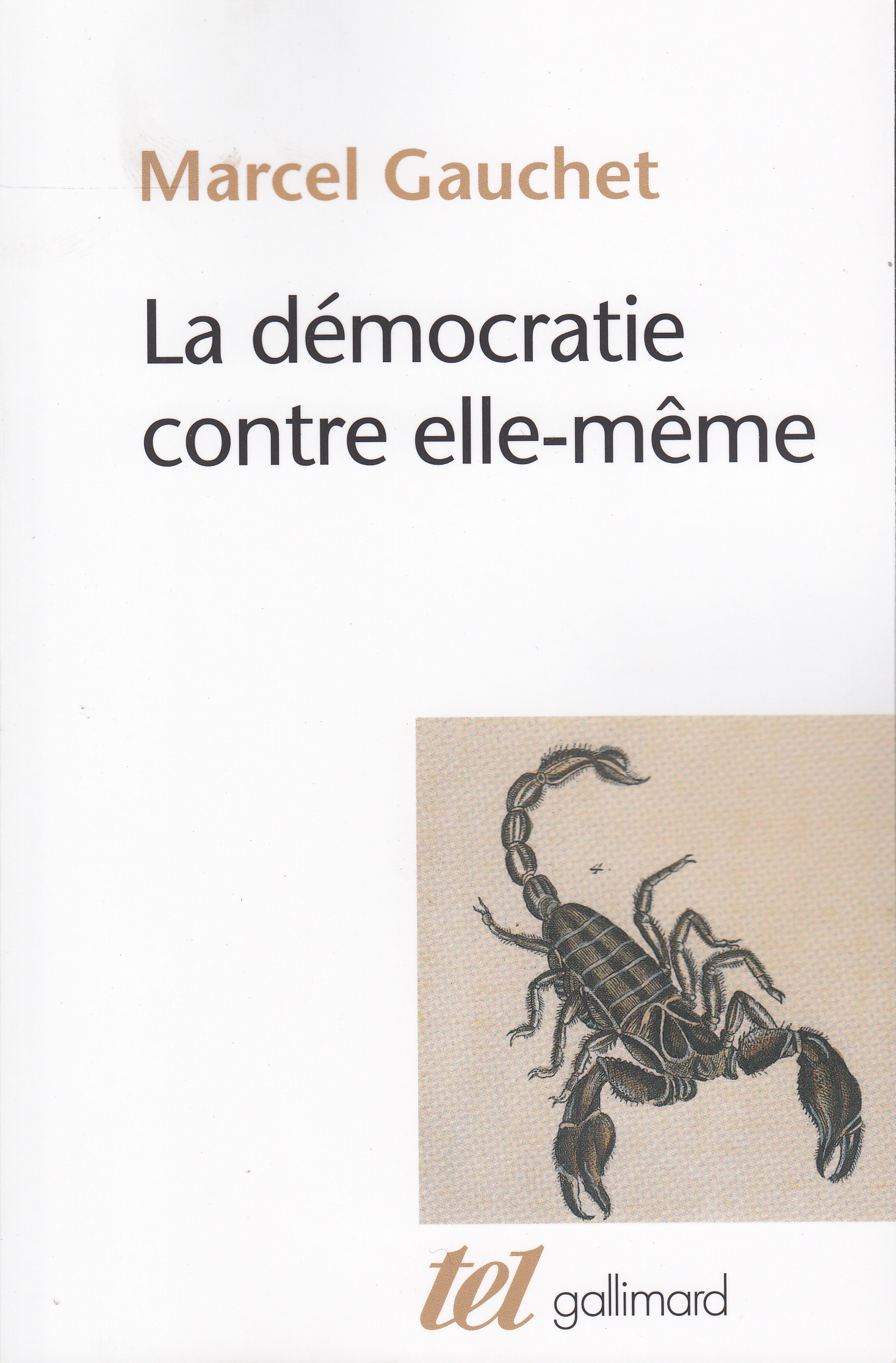 La démocratie contre elle-même - Marcel Gauchet - GALLIMARD