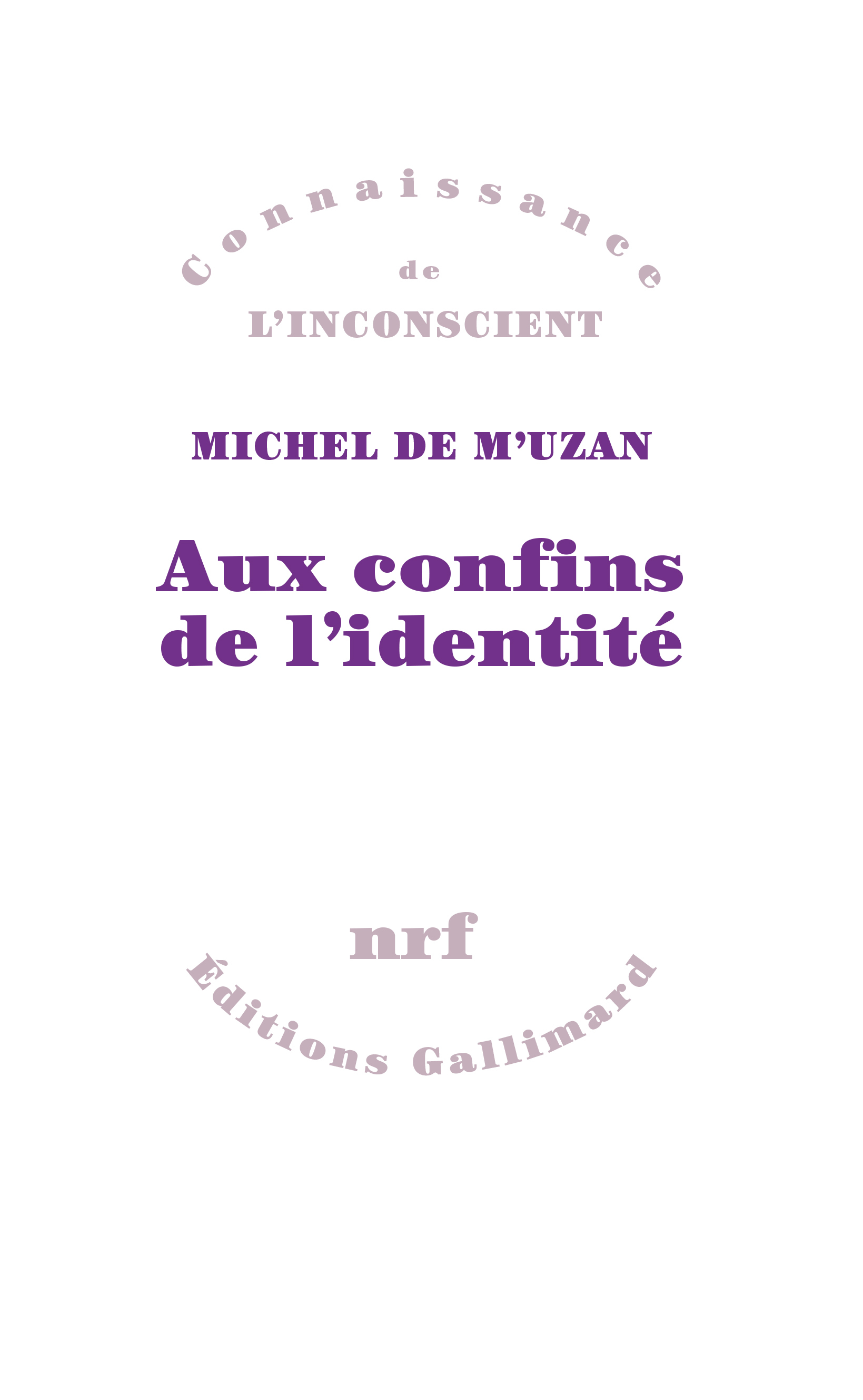 Aux confins de l'identité - Michel de M'Uzan - GALLIMARD