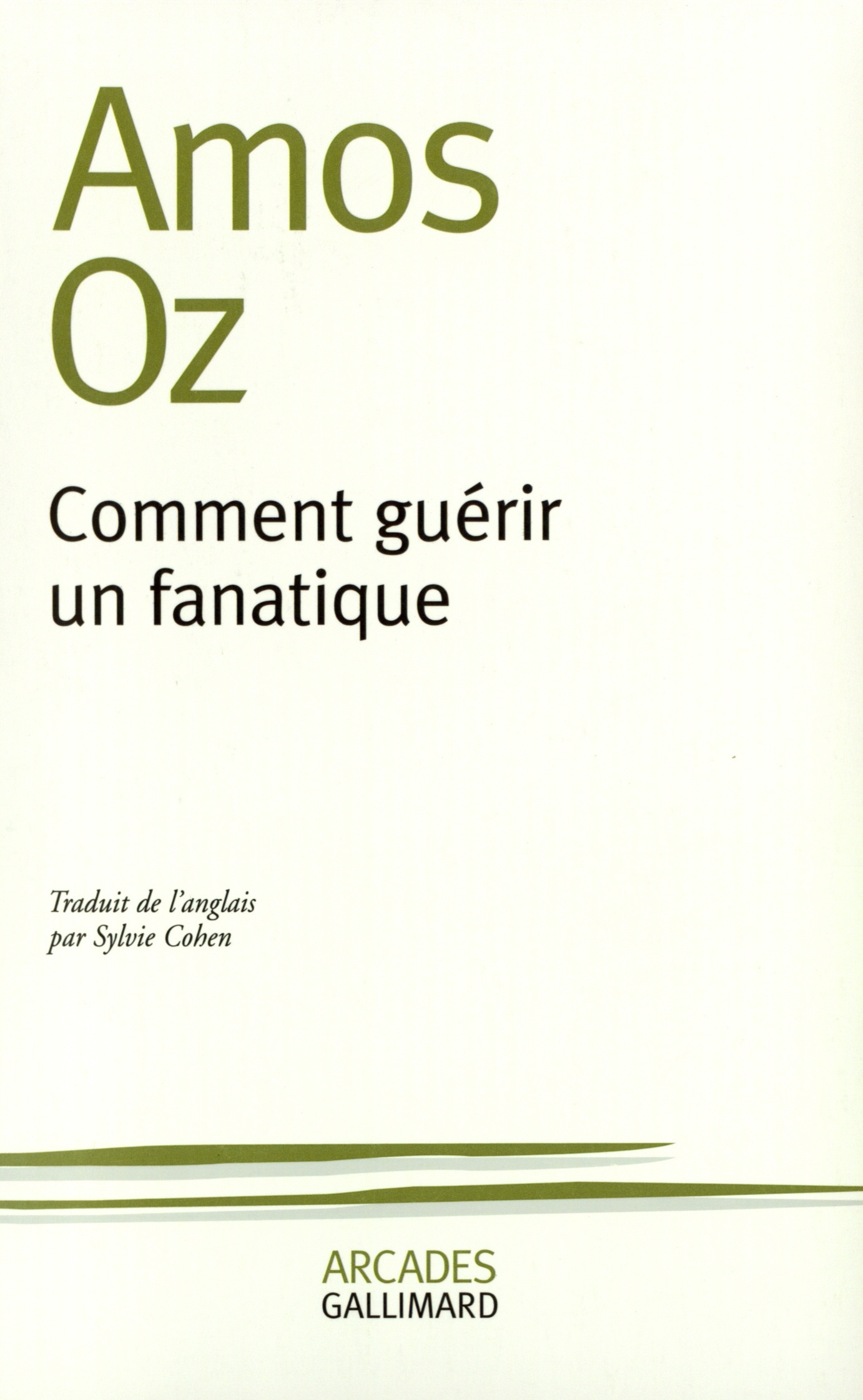 Comment guérir un fanatique - Amos Oz, Sylvie Cohen - GALLIMARD