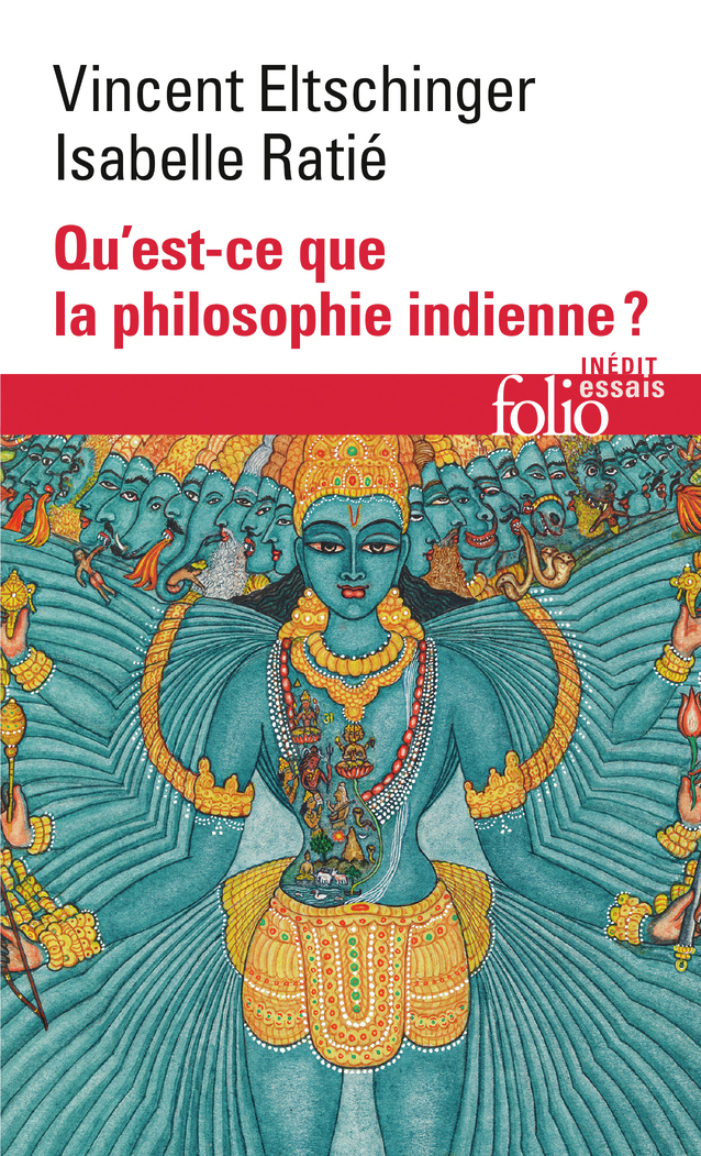 Qu'est-ce que la philosophie indienne ? - Vincent Eltschinger, Isabelle Ratié - FOLIO