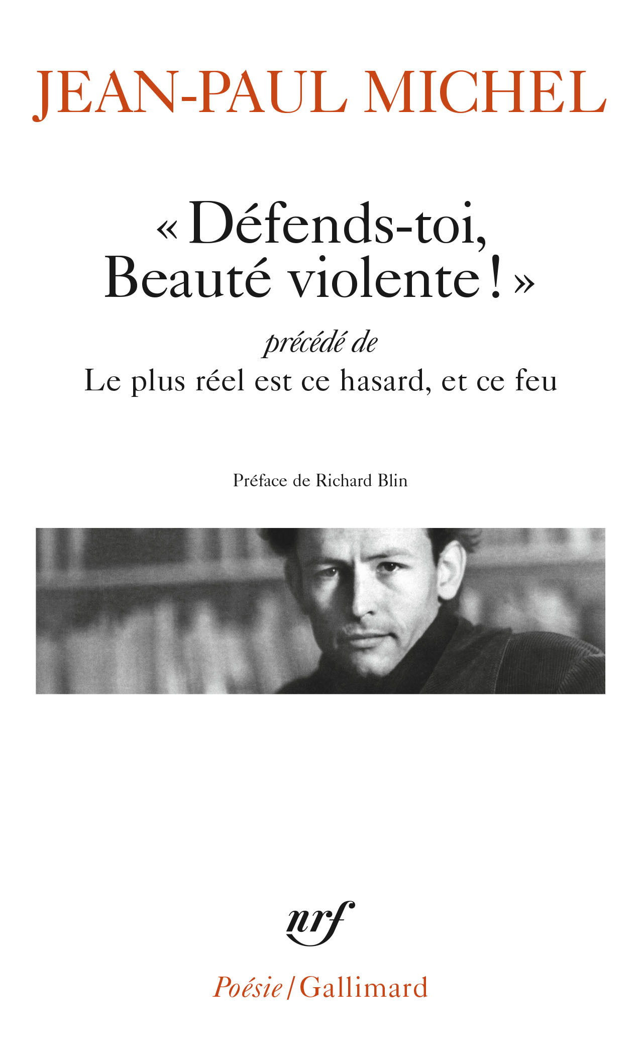 Défends-toi, beauté violente/Le plus réel est ce hasard, et ce feu - Jean-Paul Michel, Richard Blin - GALLIMARD