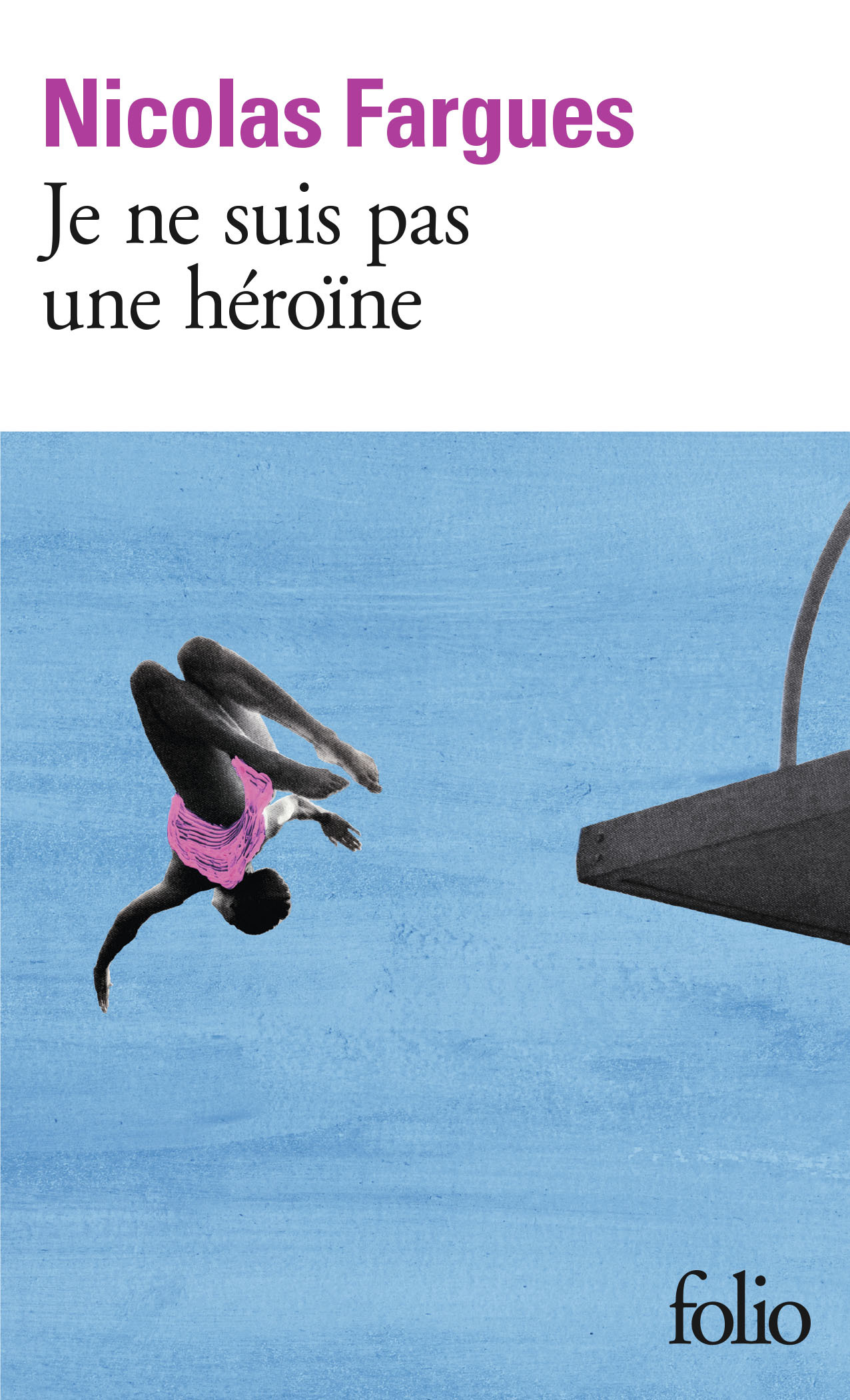 Je ne suis pas une héroïne - Nicolas Fargues - FOLIO