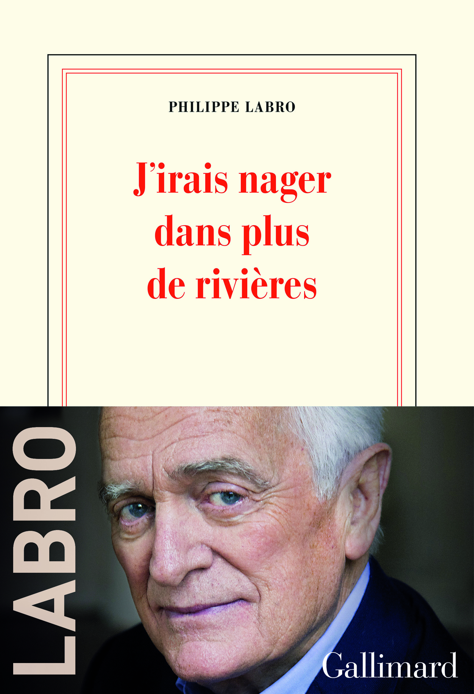 J'irais nager dans plus de rivières - Philippe Labro - GALLIMARD