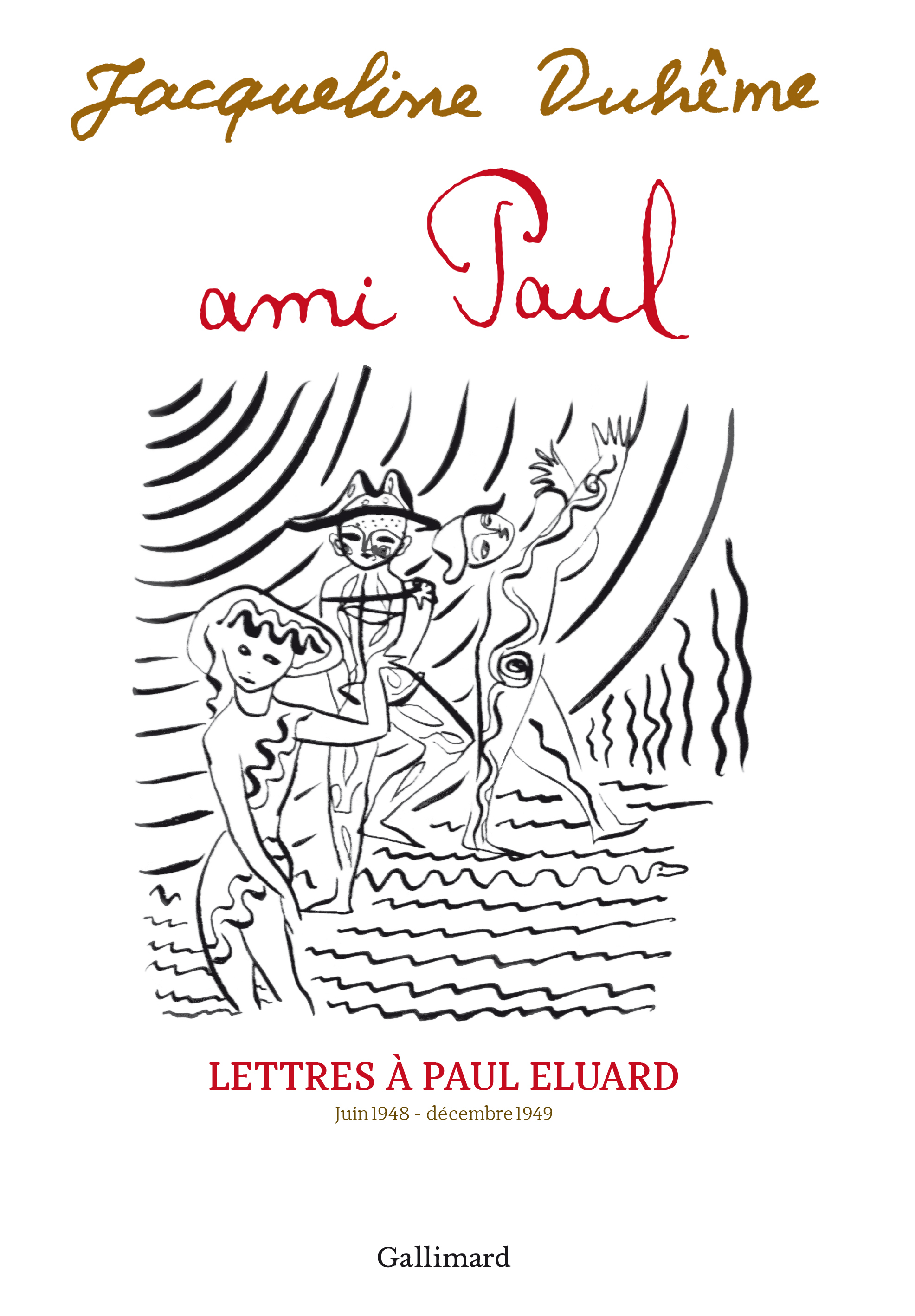 Ami Paul. Lettres à Paul Eluard - Jacqueline Duhême - GALLIMARD