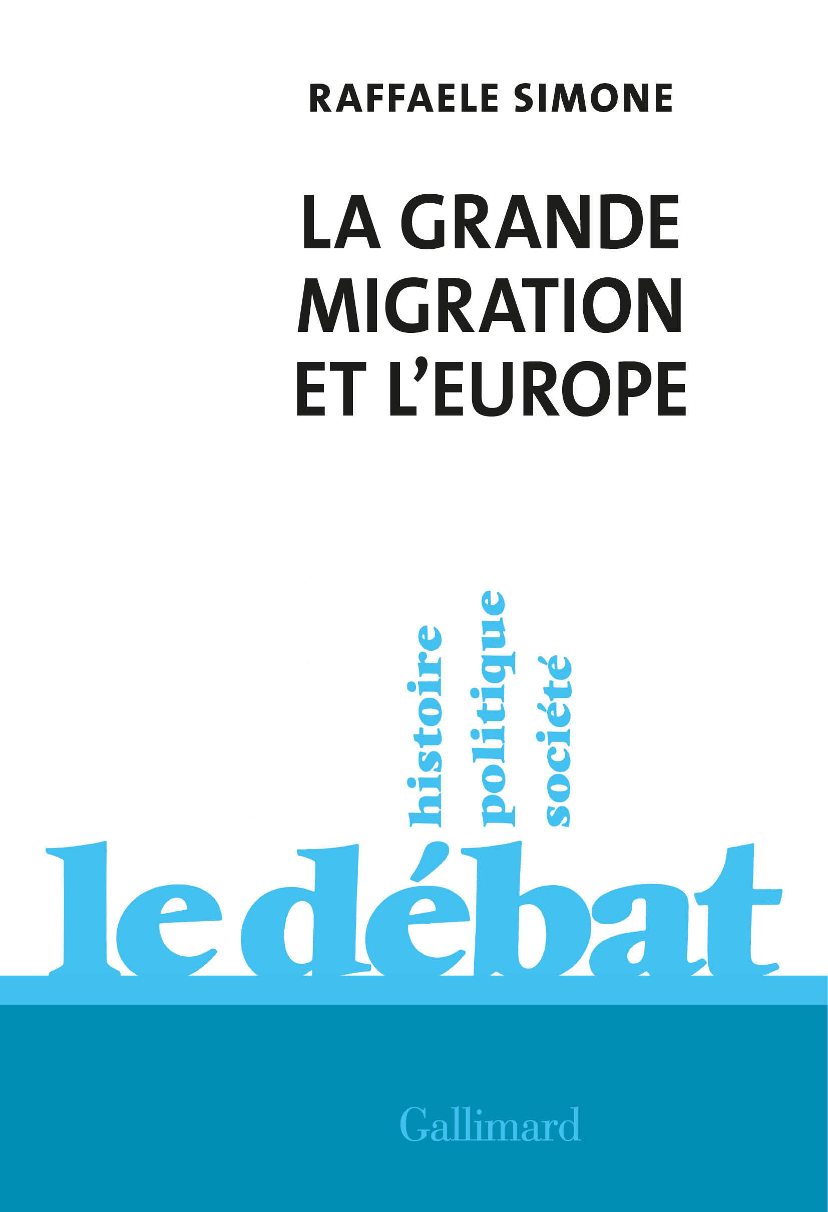 La Grande Migration et l'Europe - Raffaele Simone, Gérald Larché - GALLIMARD