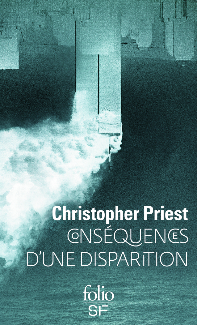 Conséquences d'une disparition - Christopher Priest, Jacques Collin - FOLIO