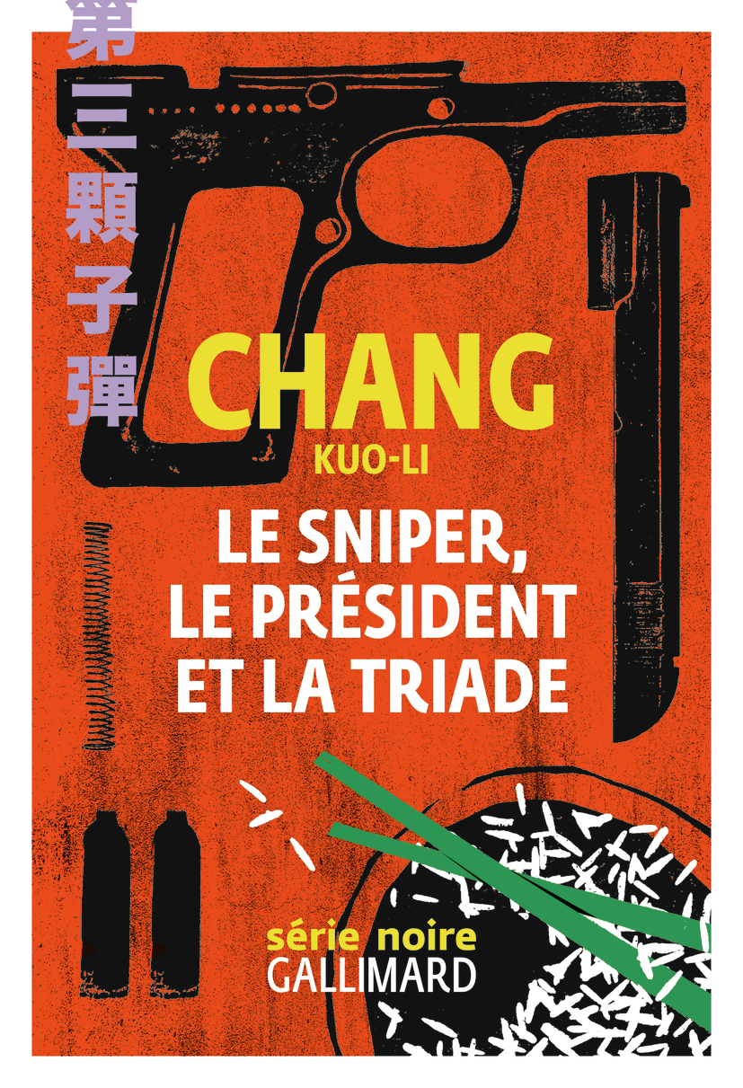 Le sniper, le président et la triade - Chang Kuo-Li, Alexis Brossollet - GALLIMARD