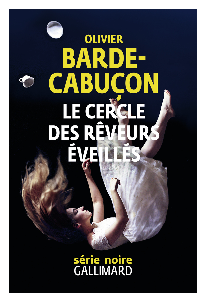 Le Cercle des rêveurs éveillés - Olivier Barde-Cabuçon - GALLIMARD