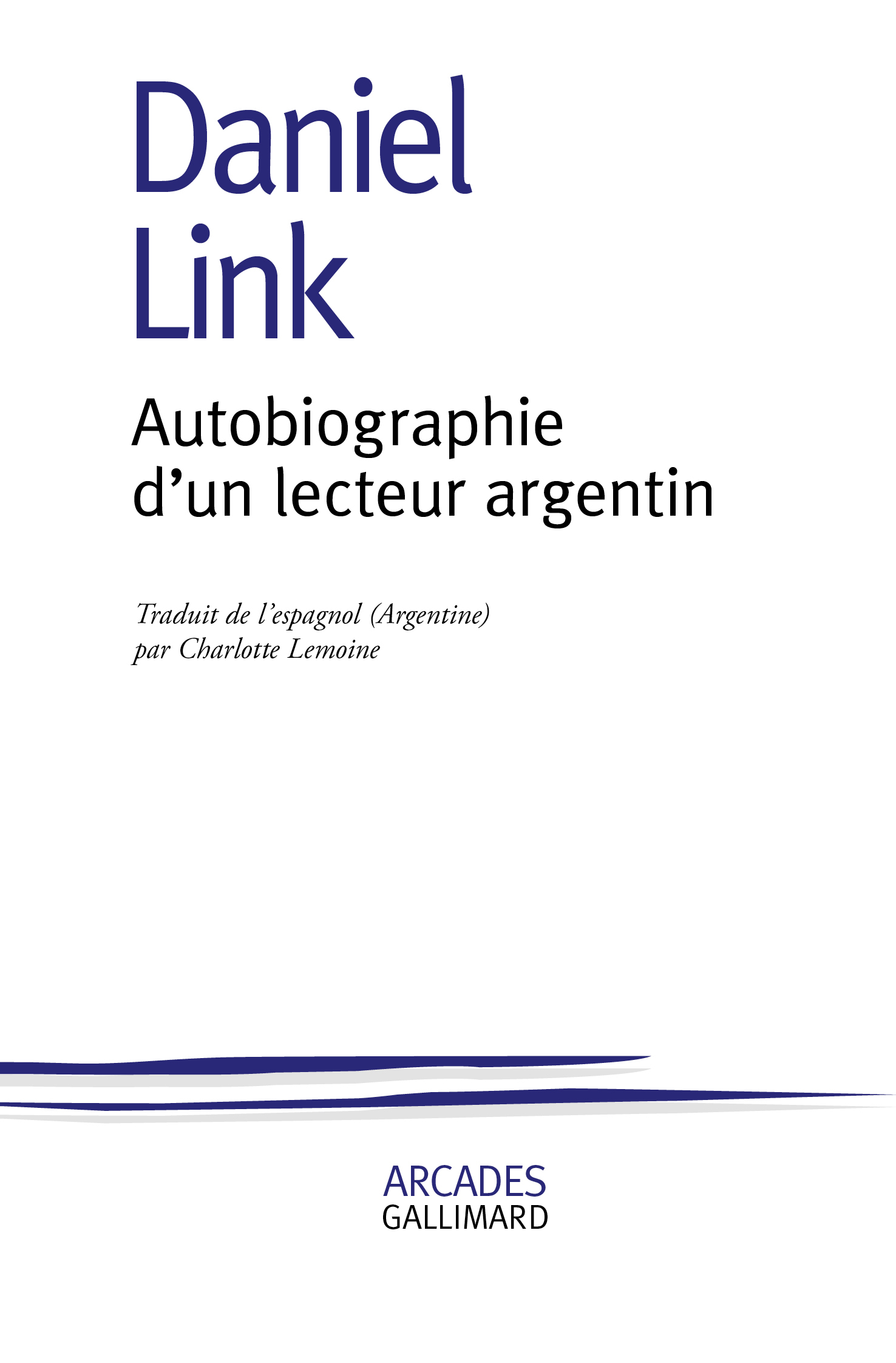 Autobiographie d'un lecteur argentin - Daniel Link, Charlotte Lemoine - GALLIMARD