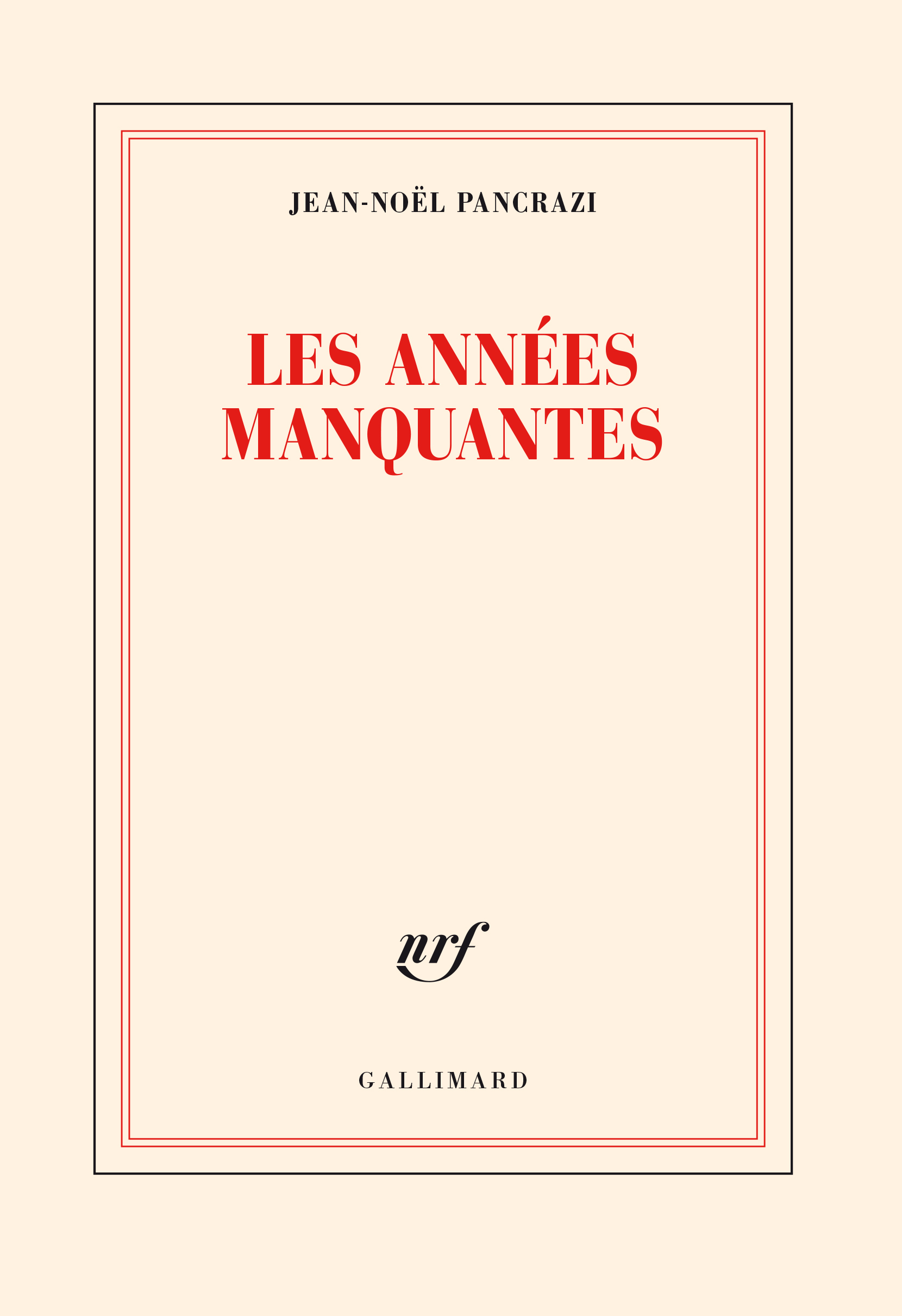 Les années manquantes - Jean-Noël Pancrazi - GALLIMARD