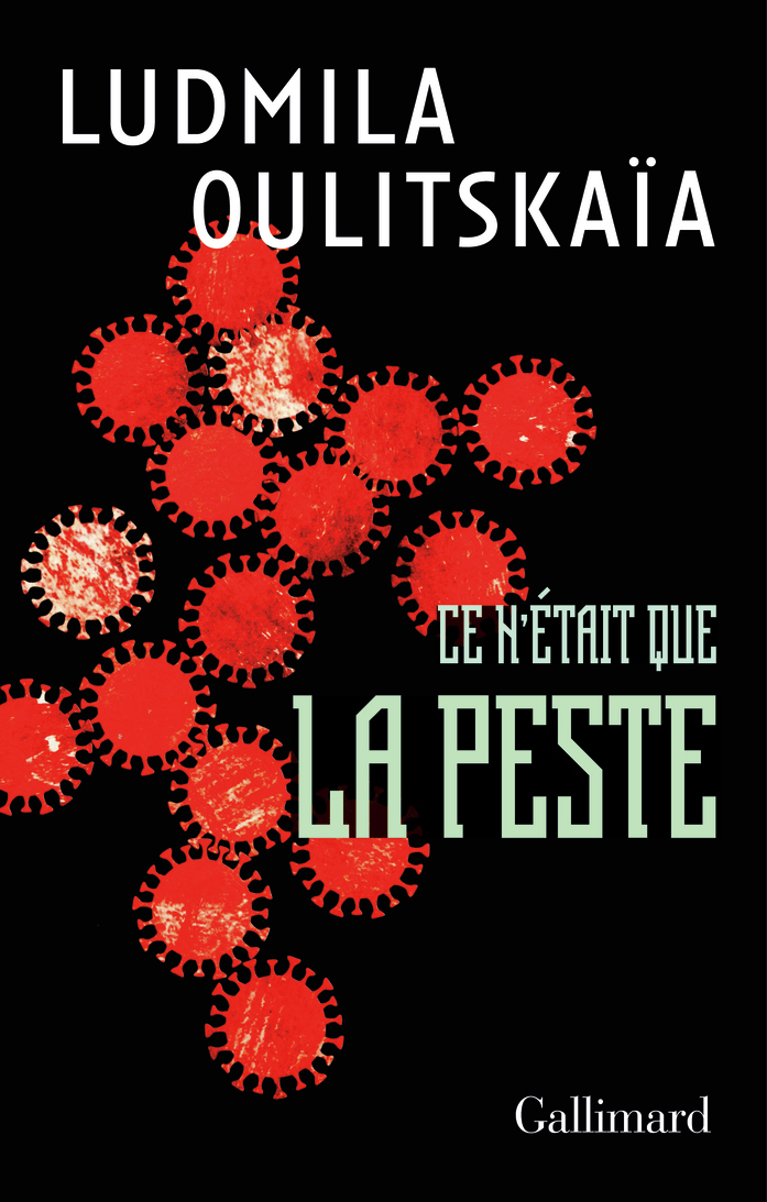 Ce n'était que la peste - Ludmila Oulitskaïa, Sophie Benech - GALLIMARD