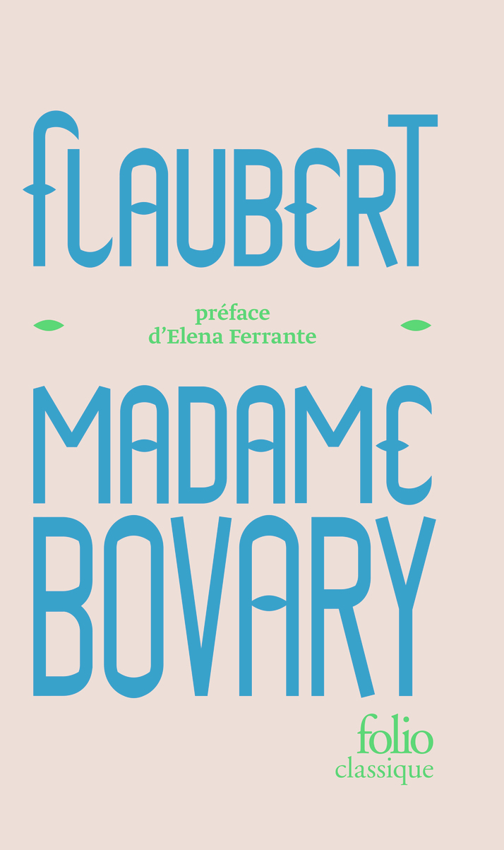 Madame Bovary - Gustave Flaubert, Elena Ferrante - FOLIO