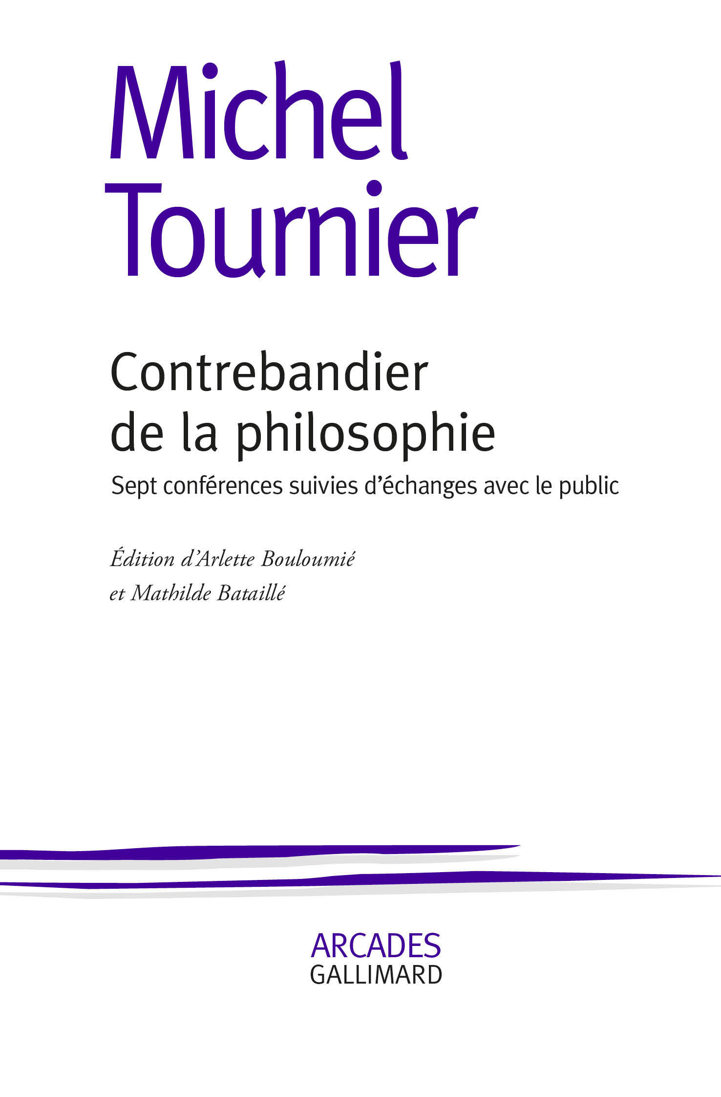 Contrebandier de la philosophie - Michel Tournier, Arlette Bouloumié,  Bataille Mathilde - GALLIMARD