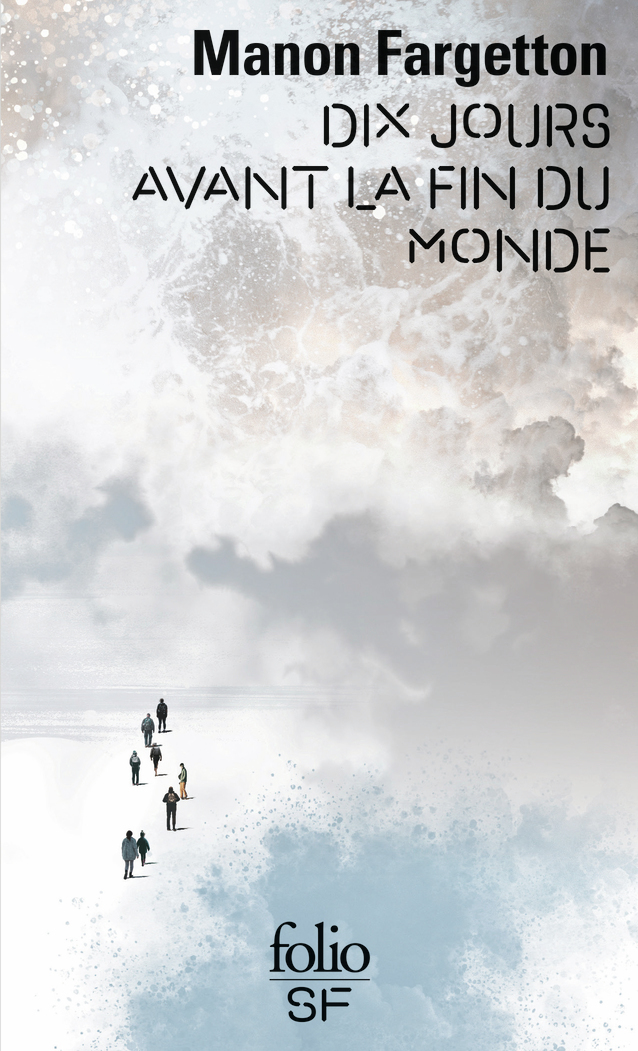 Dix jours avant la fin du monde - Manon Fargetton - FOLIO