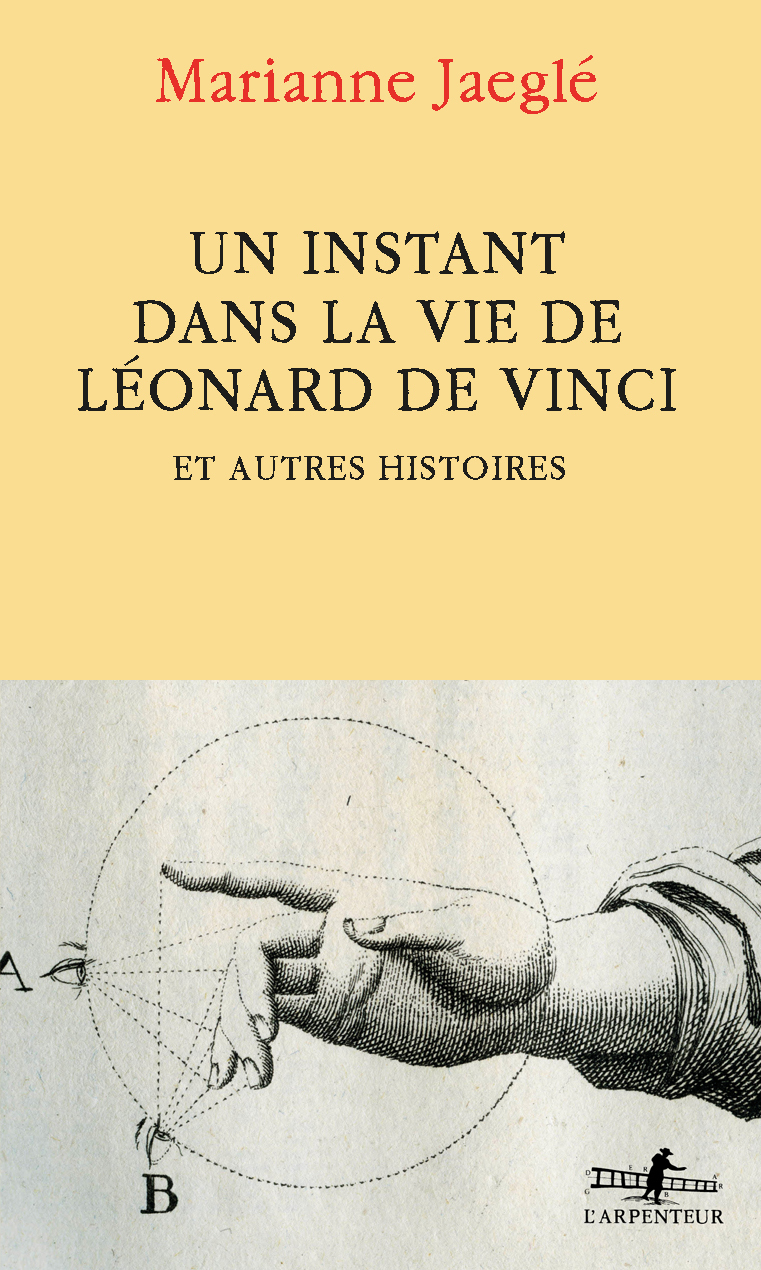 Un instant dans la vie de Léonard de Vinci - Marianne Jaeglé - GALLIMARD