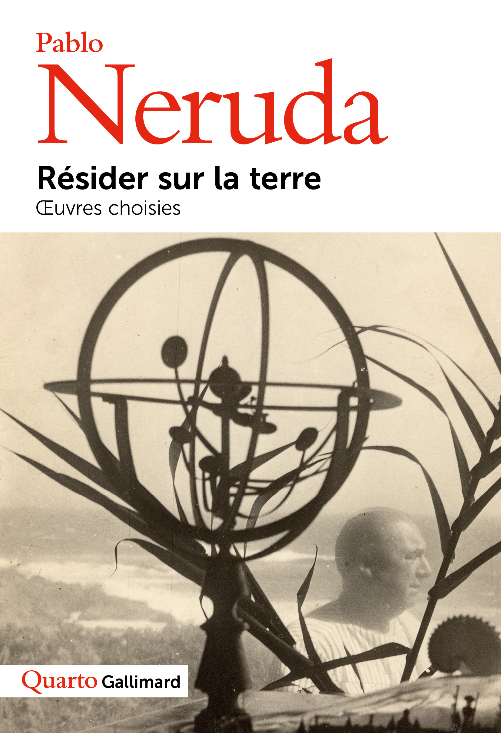 Résider sur la terre - Pablo Neruda, Stéphanie Decante - GALLIMARD