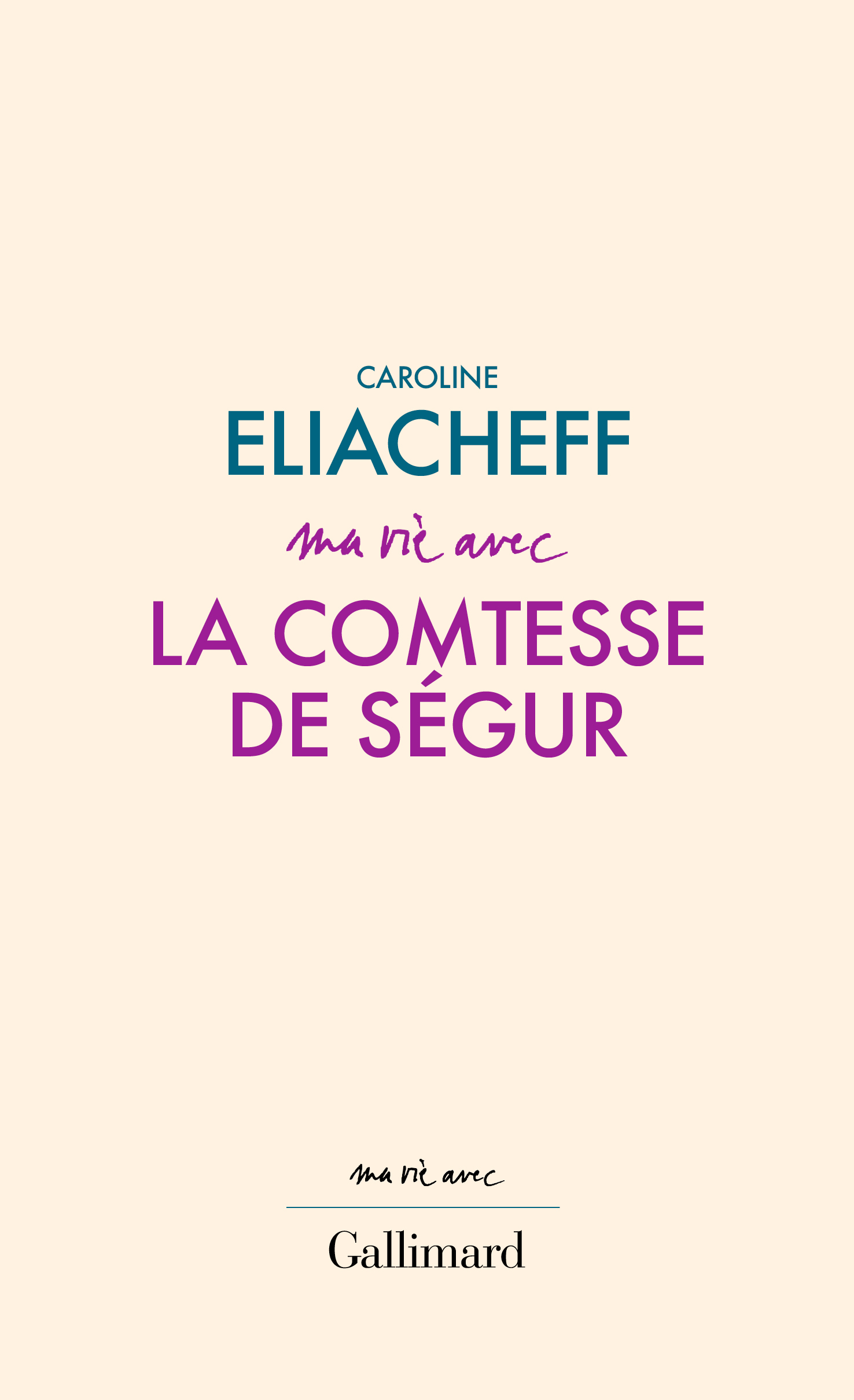 Ma vie avec la comtesse de Ségur - Caroline Eliacheff - GALLIMARD