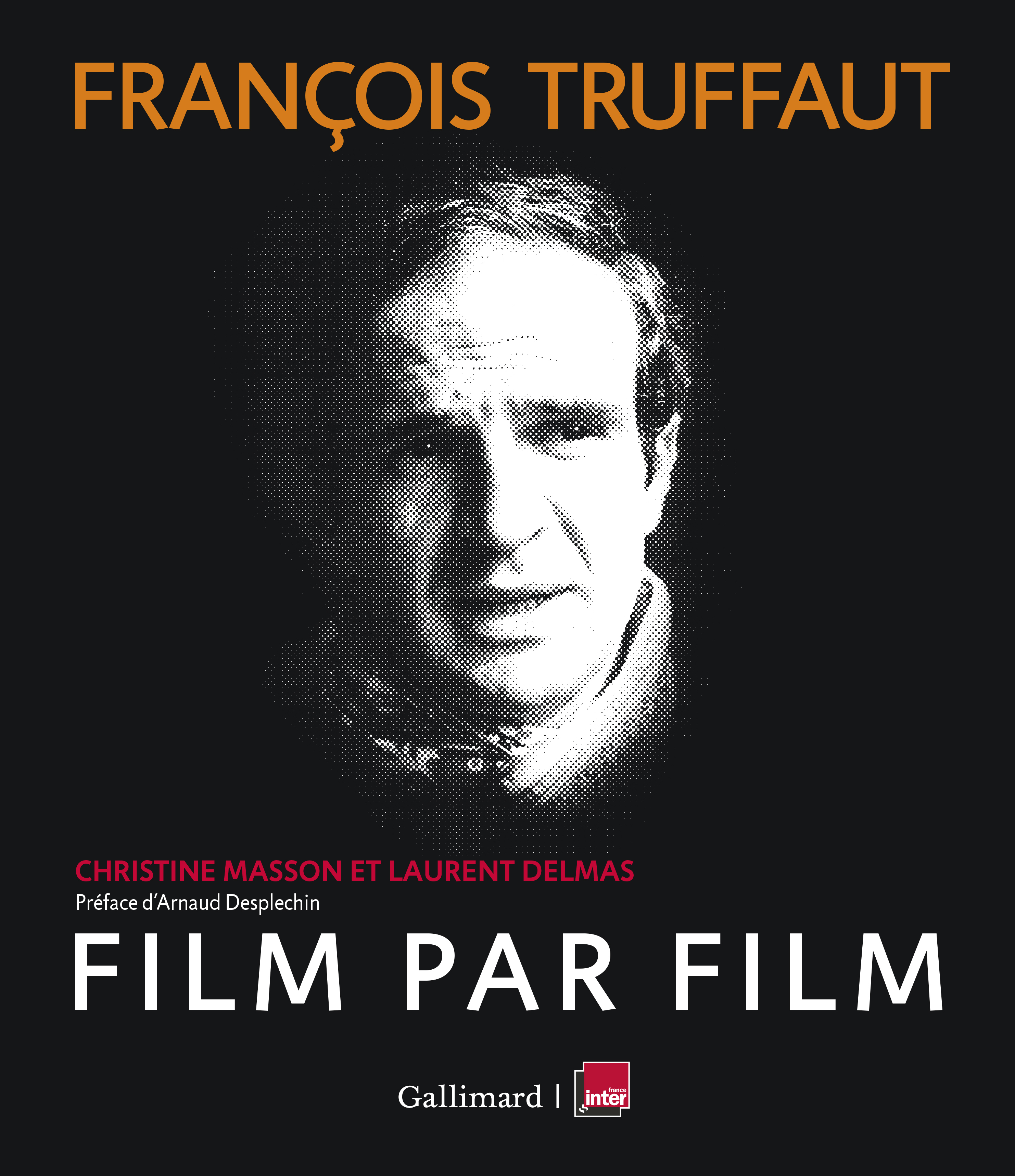 François Truffaut, film par film - Christine Masson, Laurent Delmas, Arnaud Desplechin - GALLIM LOISIRS