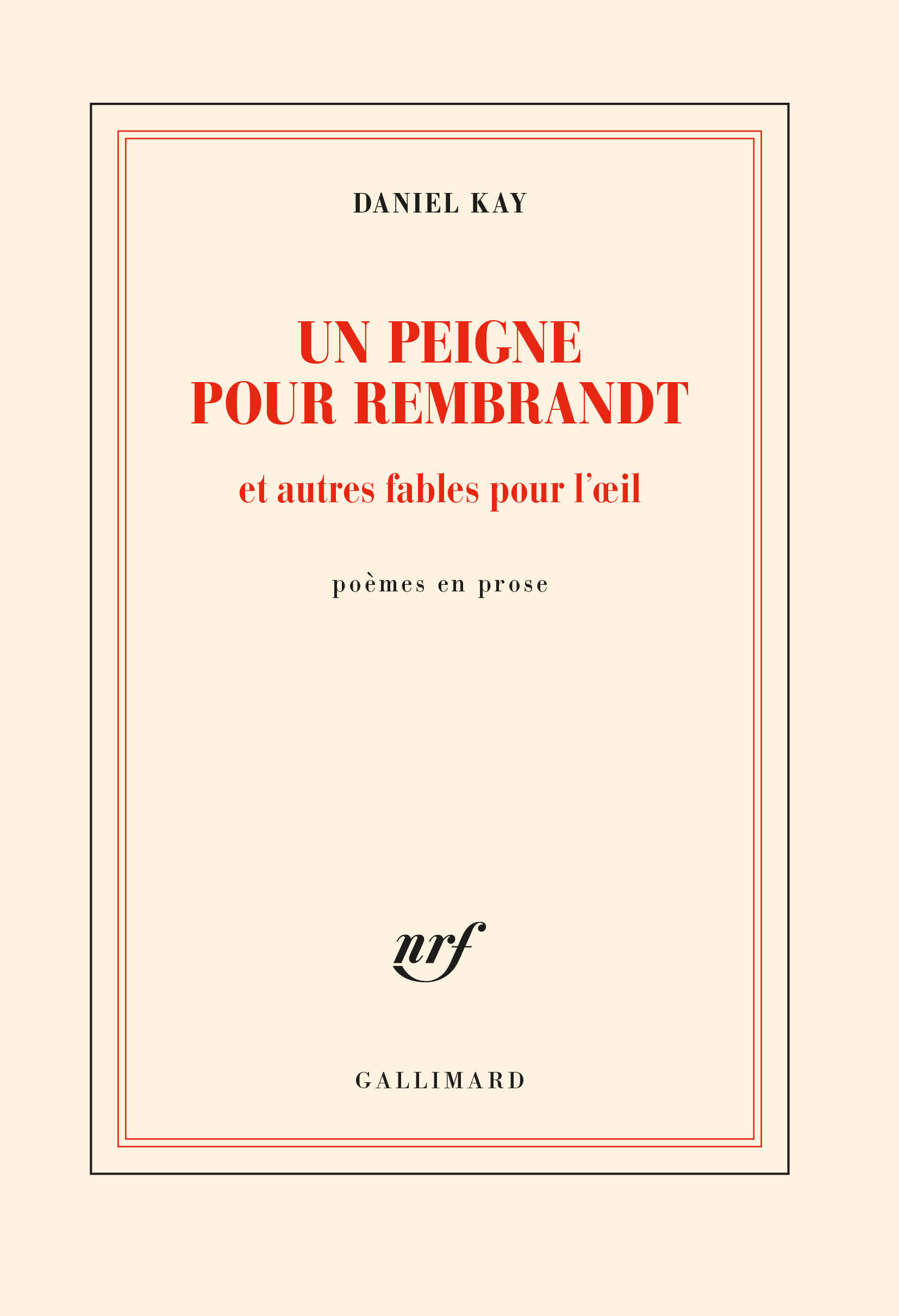 Un peigne pour Rembrandt et autres fables pour l'oeil - Daniel Kay - GALLIMARD