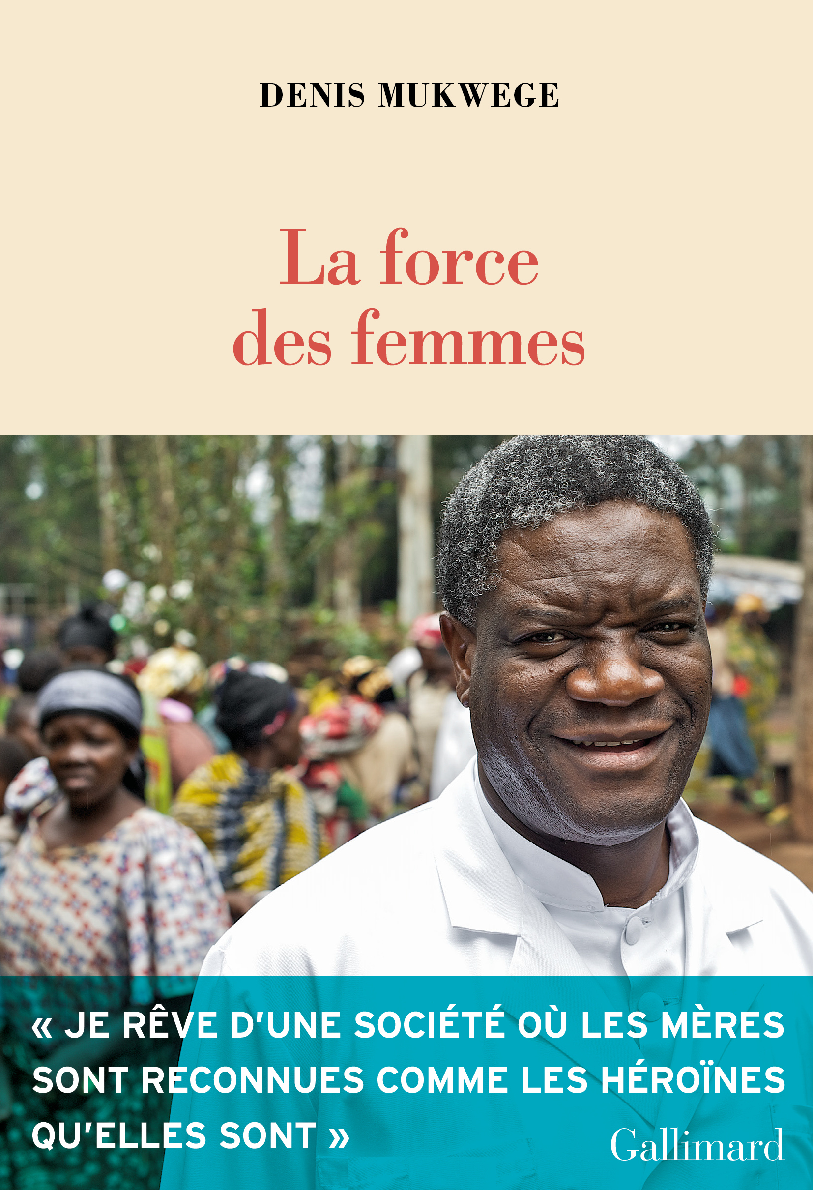 La force des femmes - Denis Mukwege, Laetitia Devaux, Marie Chuvin - GALLIMARD